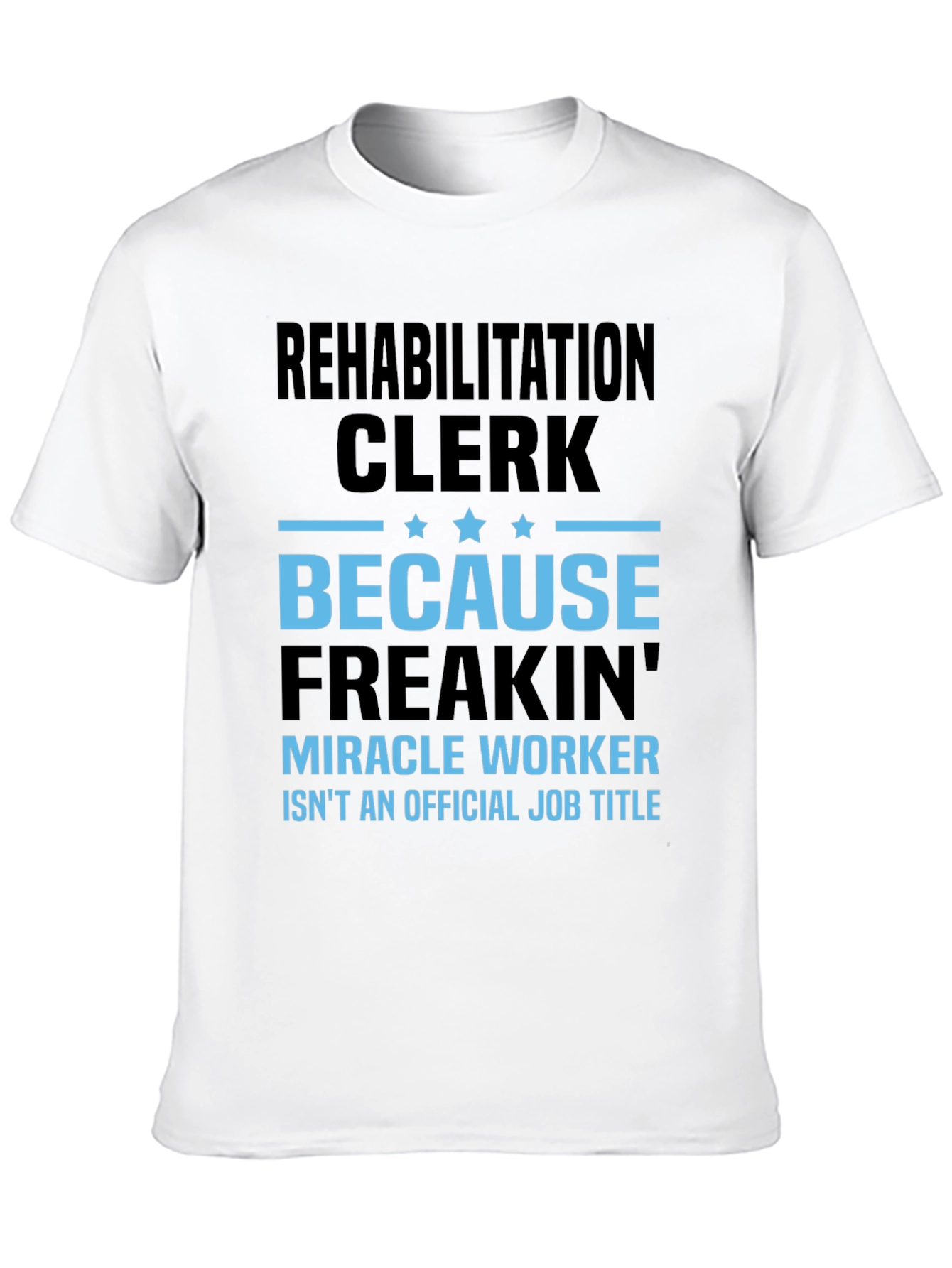 Rehabilitation Clerk Miracle Worker Graphic T-Shirt