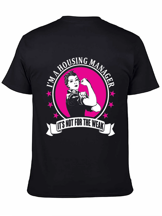 Housing Manager Graphic T-Shirt - Its Not For The Weak