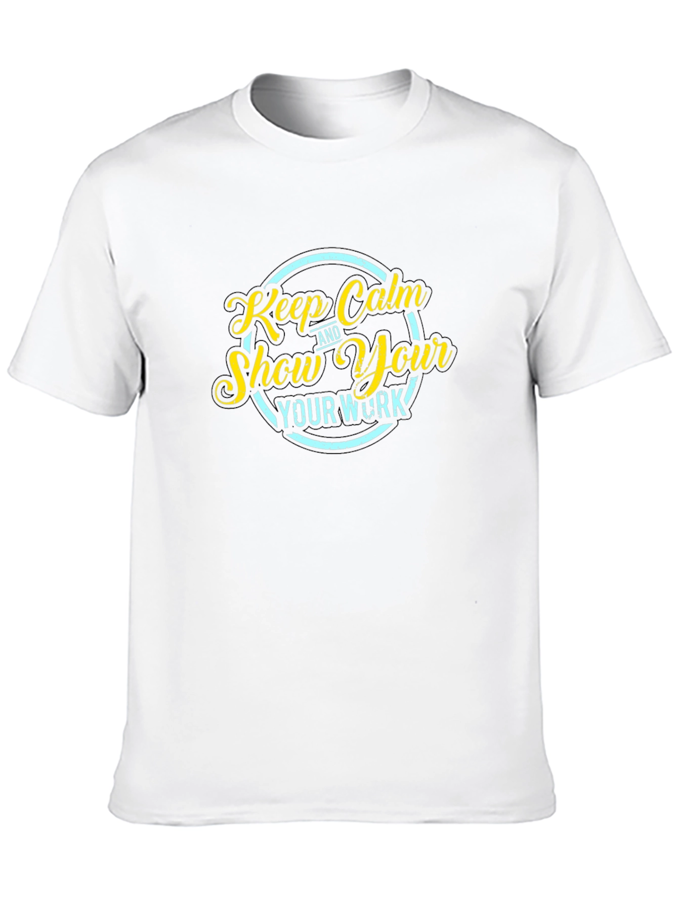 Keep Calm Show Your Work Black T-Shirt