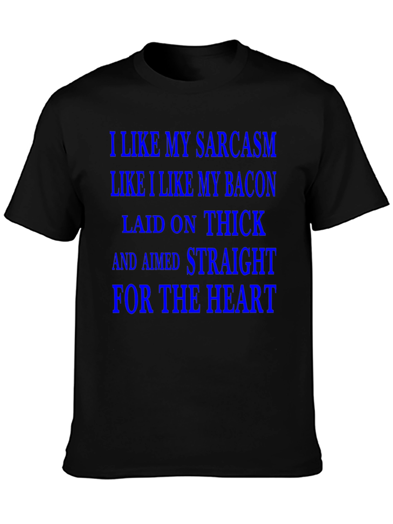 Sarcasm & Bacon T-Shirt - Laid on Thick!