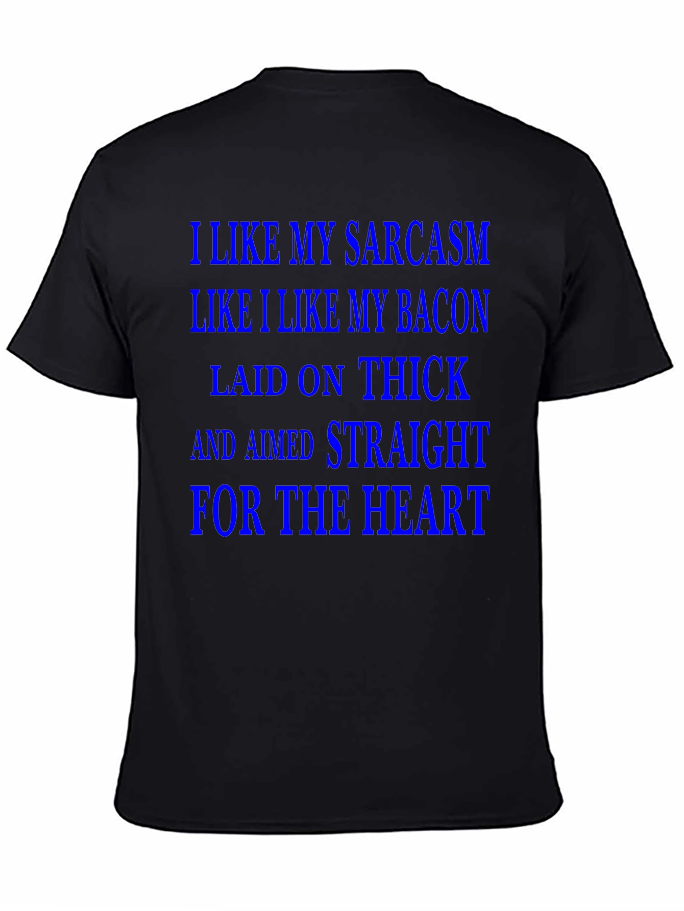 Sarcasm & Bacon T-Shirt - Laid on Thick!