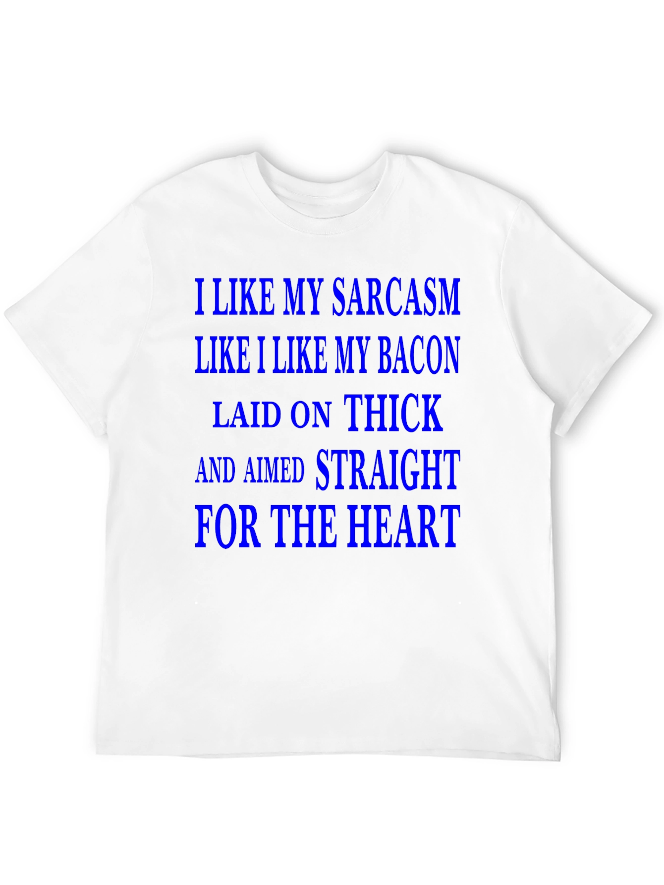 Sarcasm & Bacon T-Shirt - Laid on Thick!