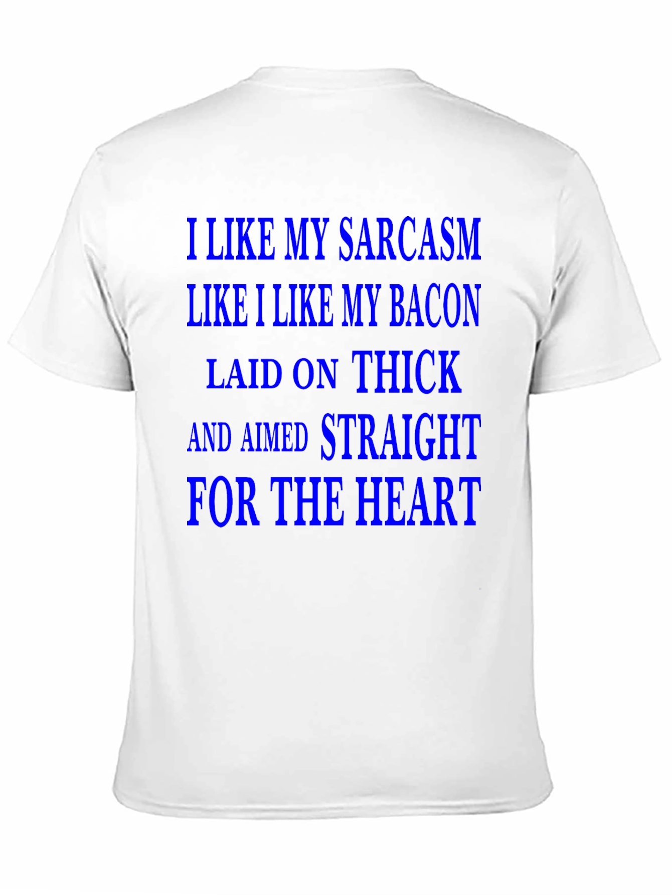 Sarcasm & Bacon T-Shirt - Laid on Thick!