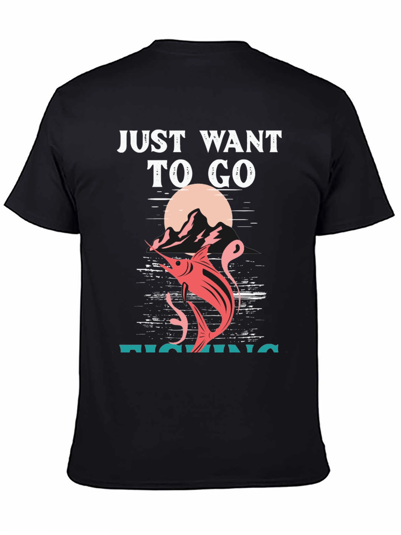 Fishing T-Shirt: Just Want To Go Fishing