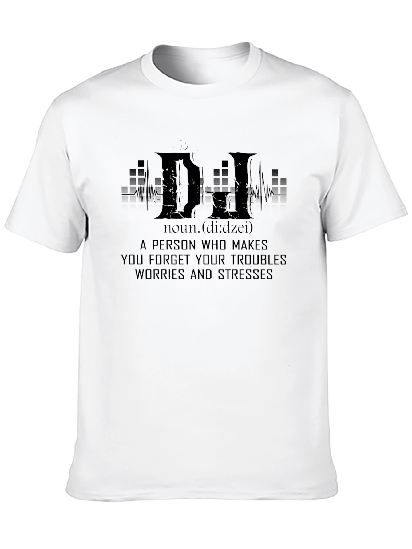 DJ Definition T-Shirt - Forget Your Troubles!