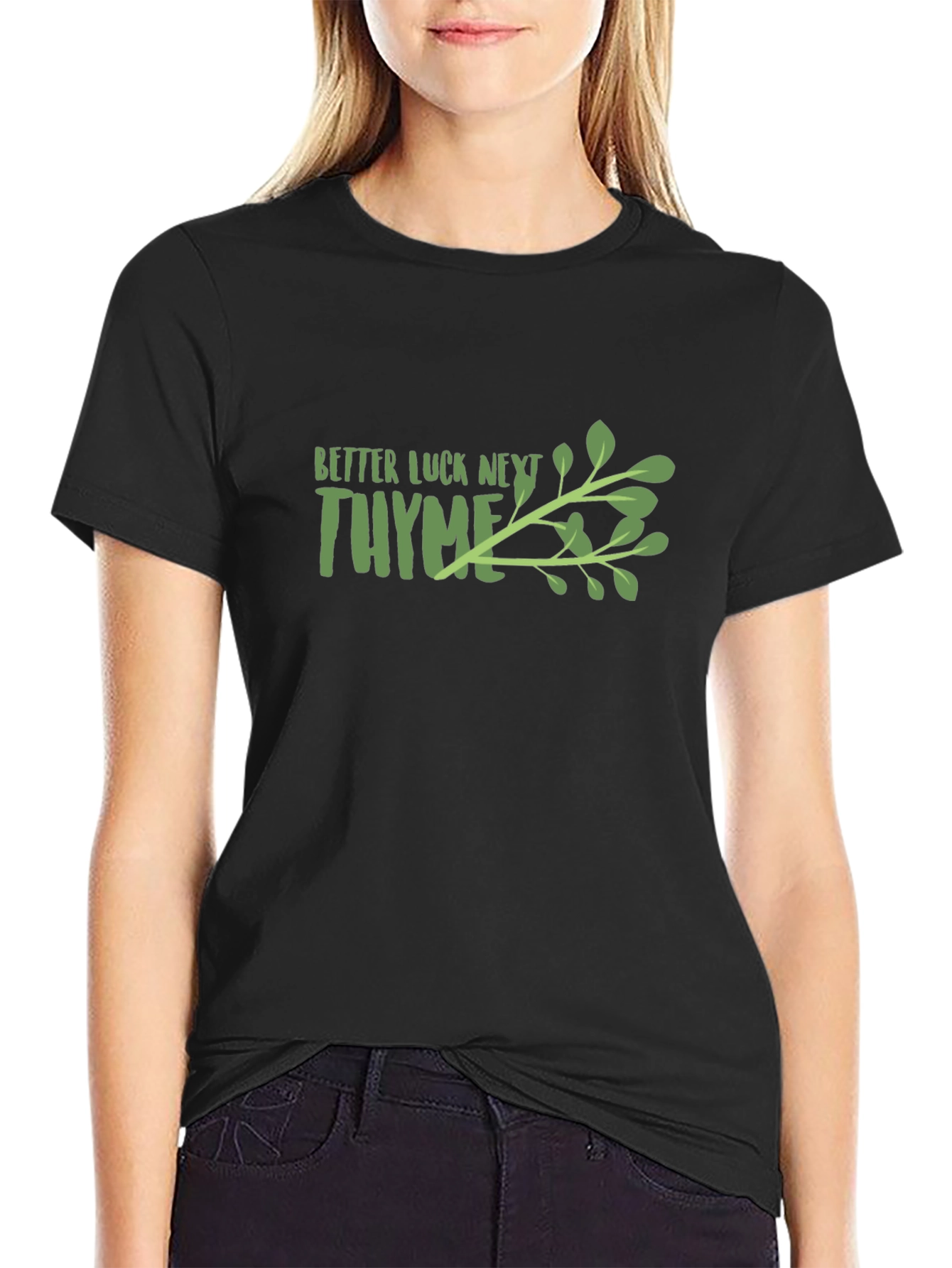 Better Luck Next Thyme Graphic T-Shirt