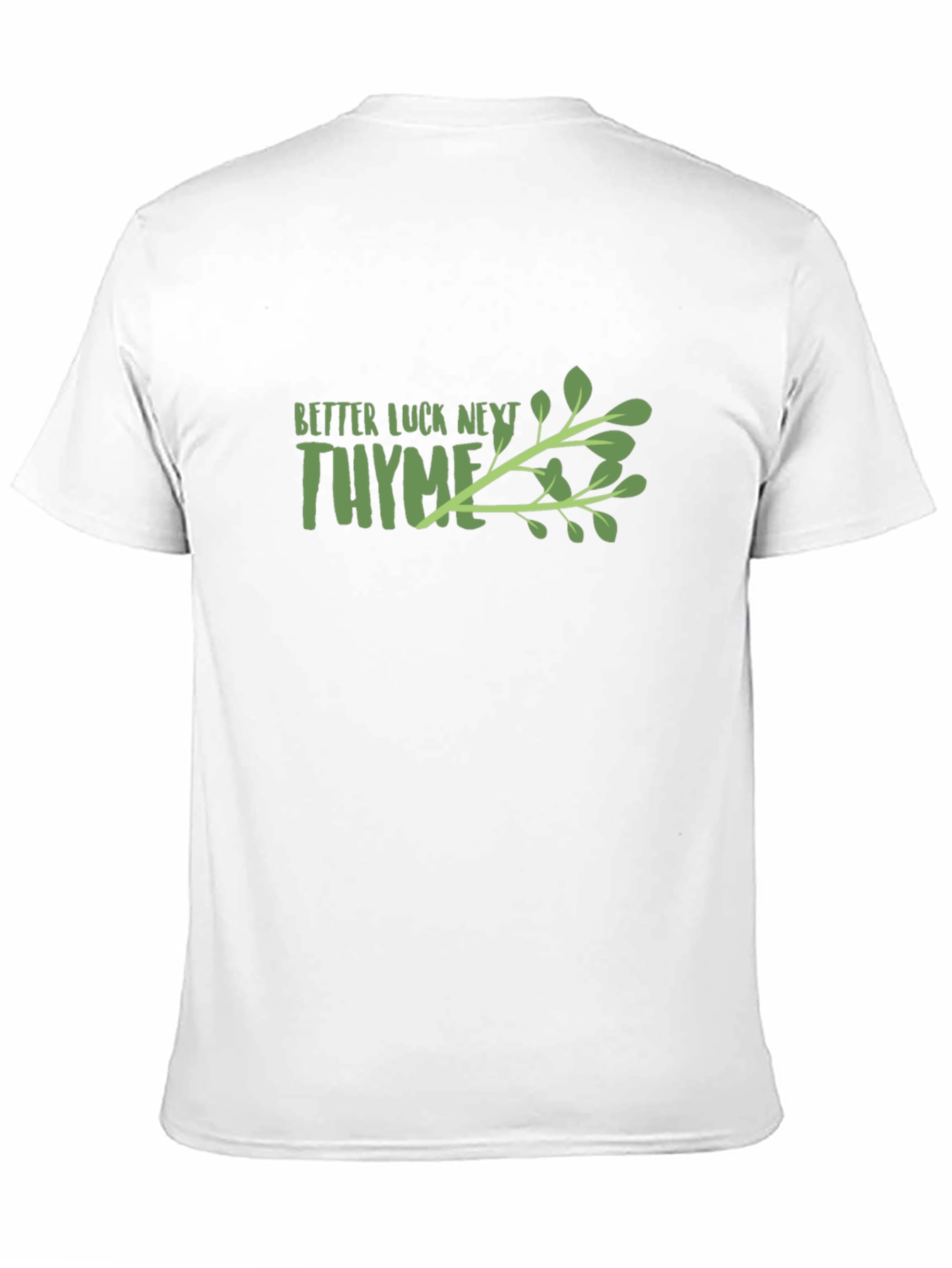 Better Luck Next Thyme Graphic T-Shirt