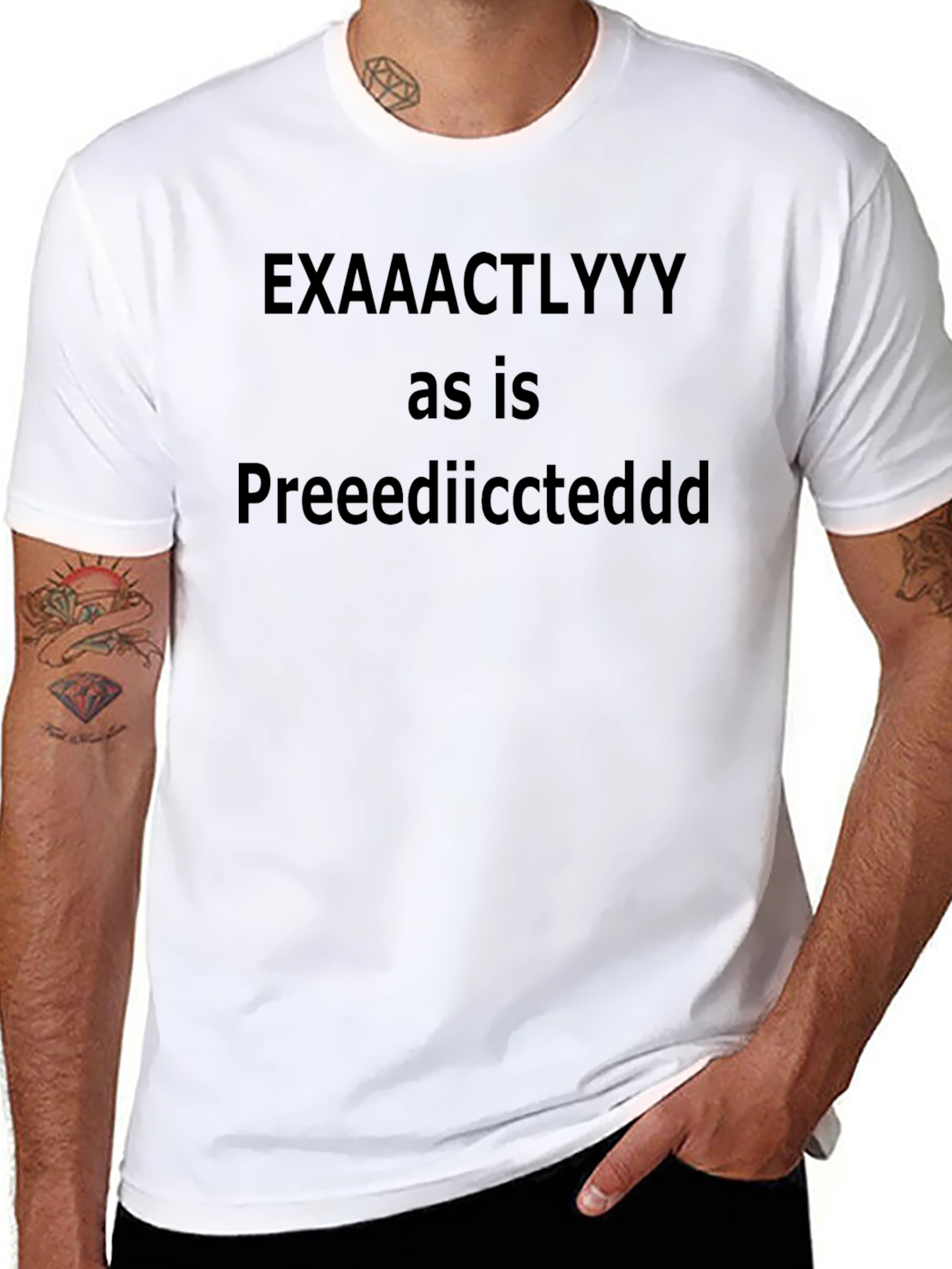 Exactly As Is Predicted Tee - Black