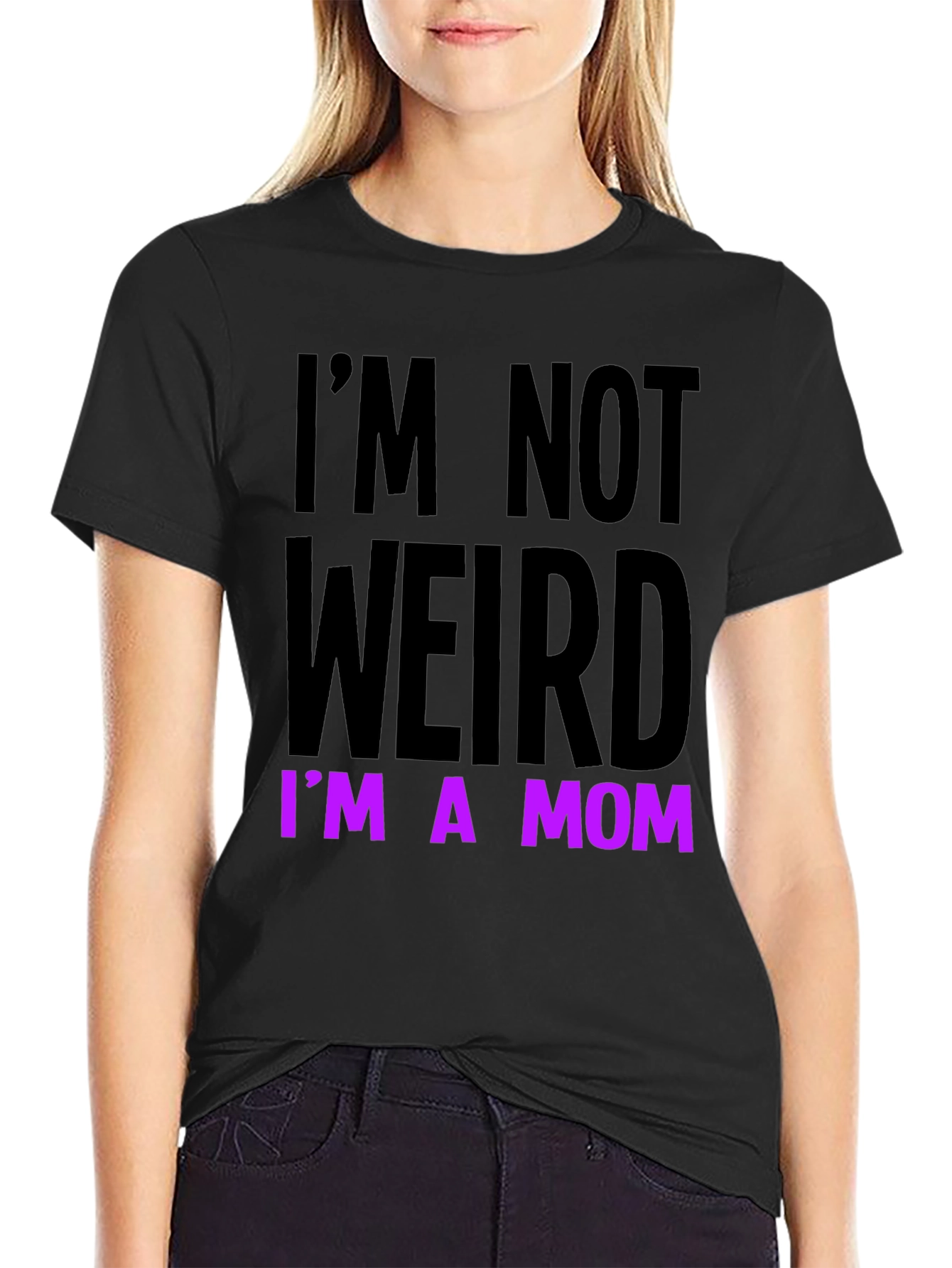 Im Not Weird Im a Mom Funny T-Shirt