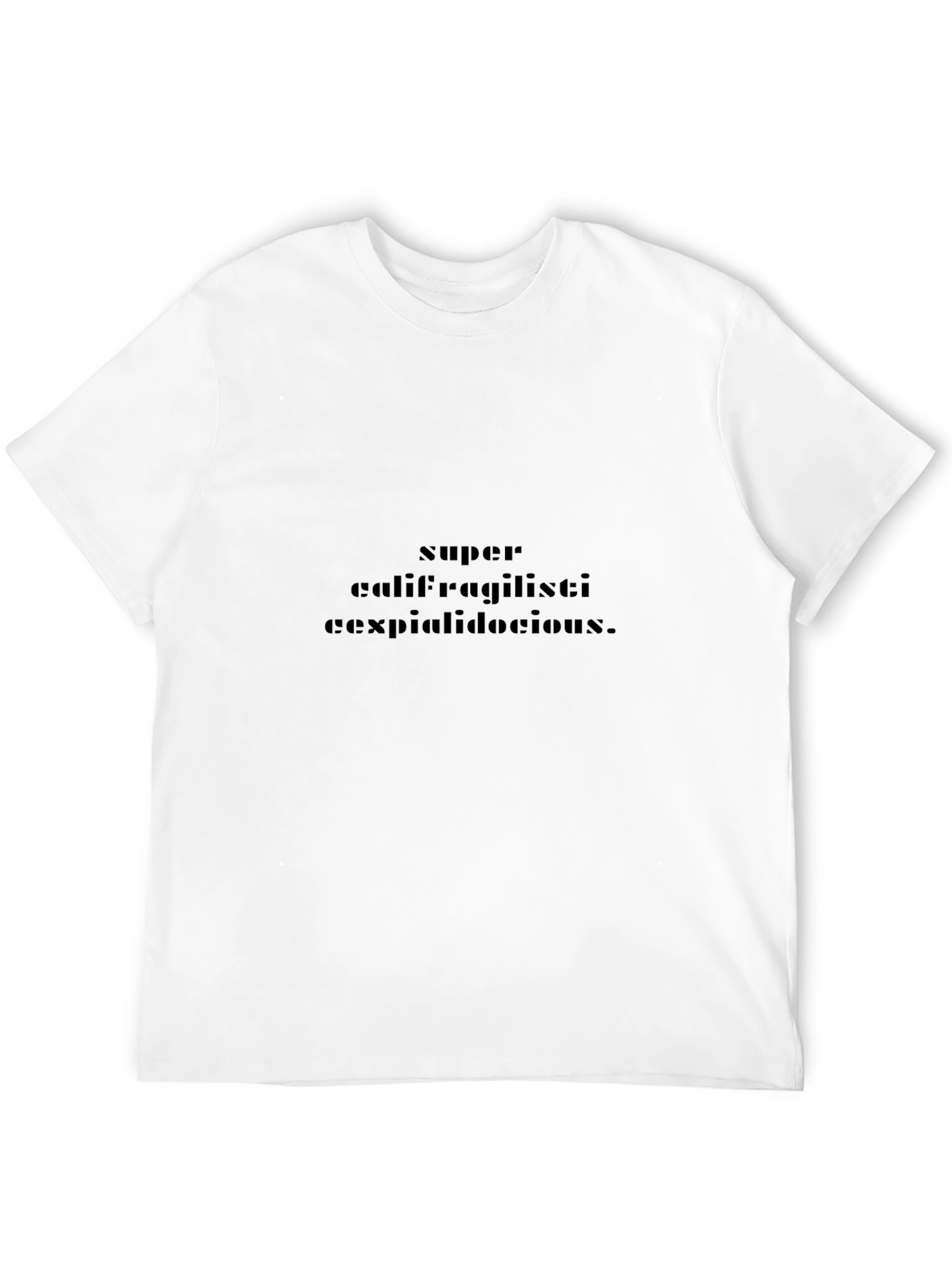 Supercalifragilistic T-Shirt