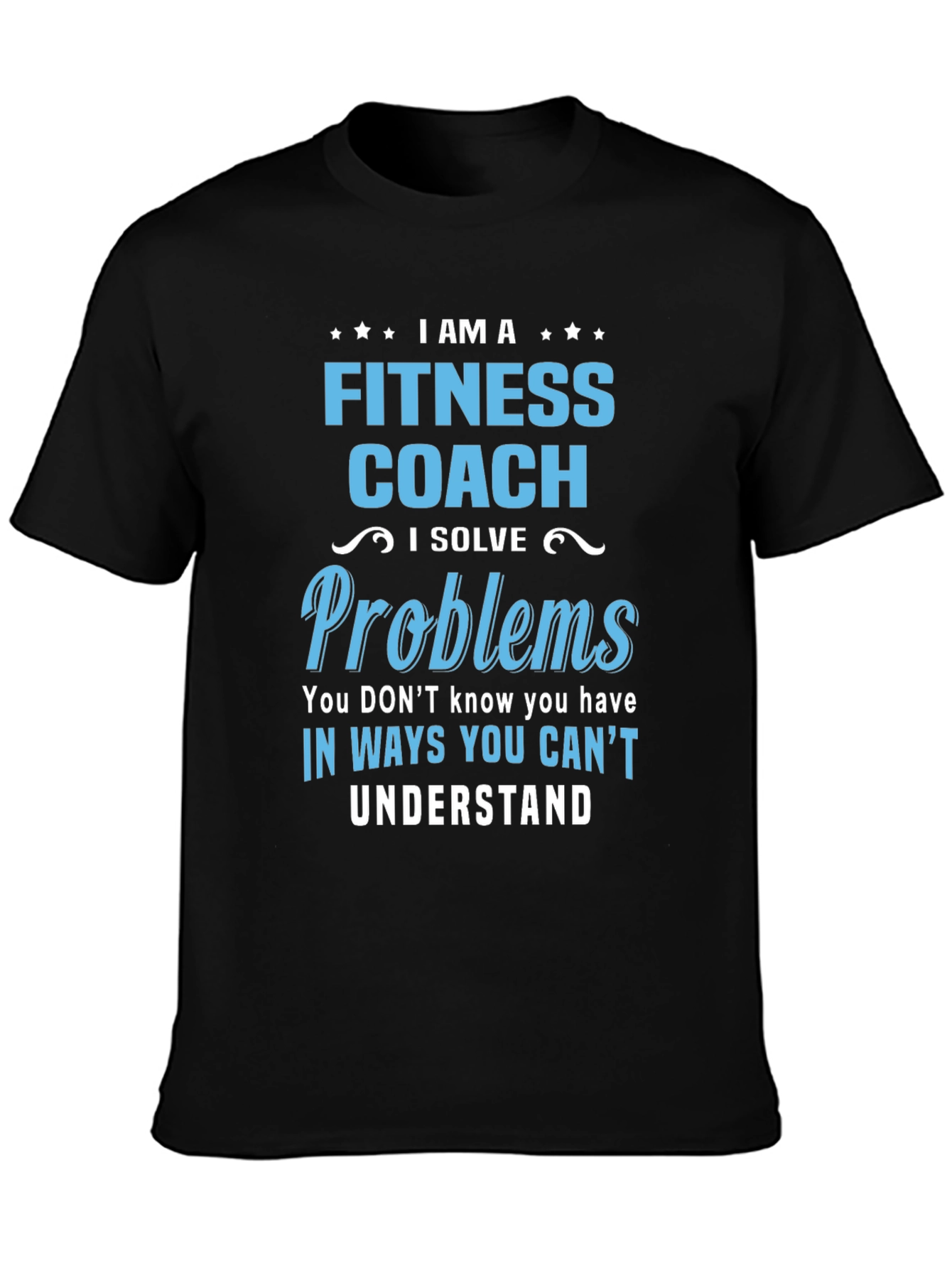 Fitness Coach T-Shirt: I Solve Problems