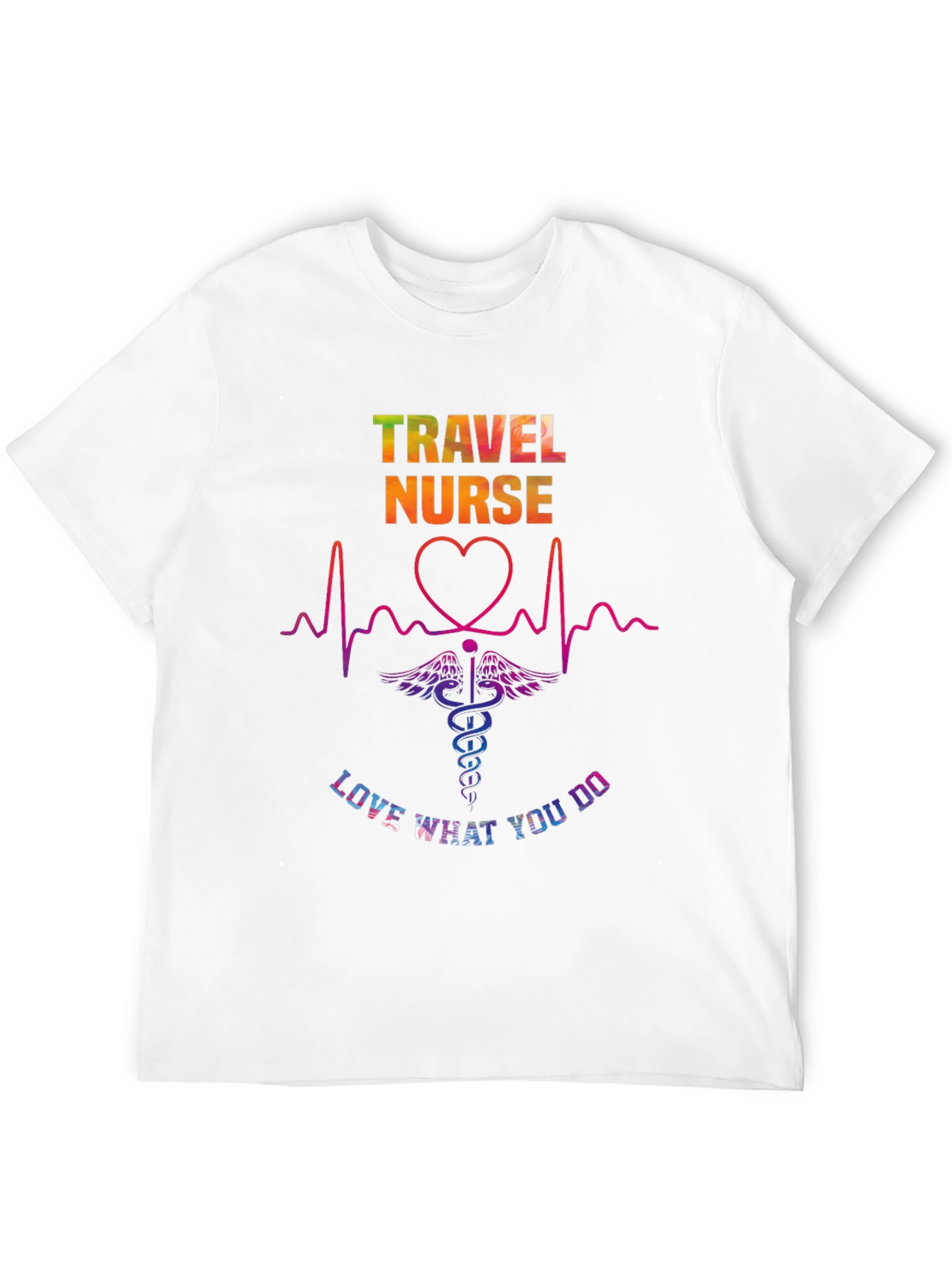 Travel Nurse T-Shirt - Love What You Do!