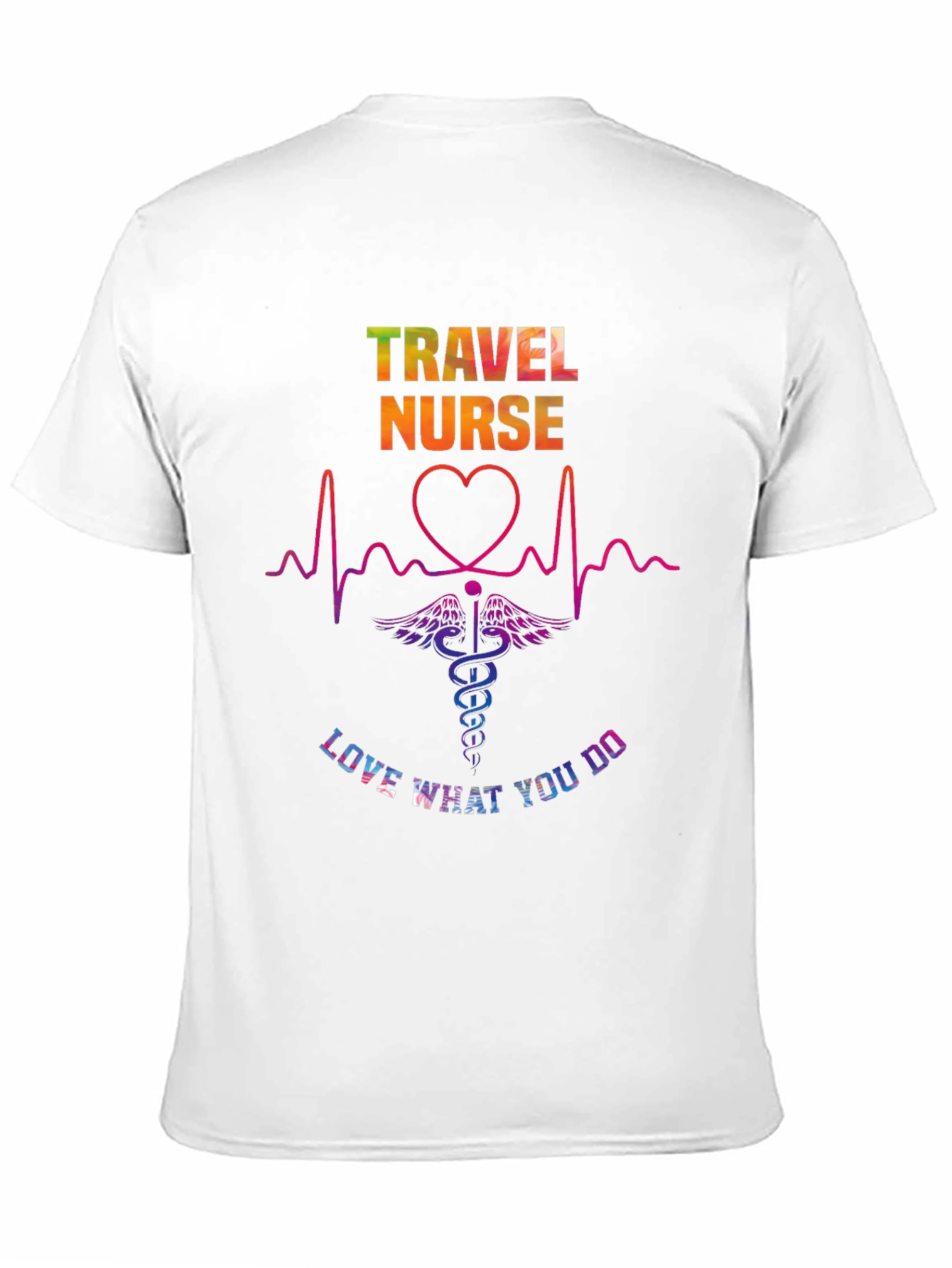 Travel Nurse T-Shirt - Love What You Do!