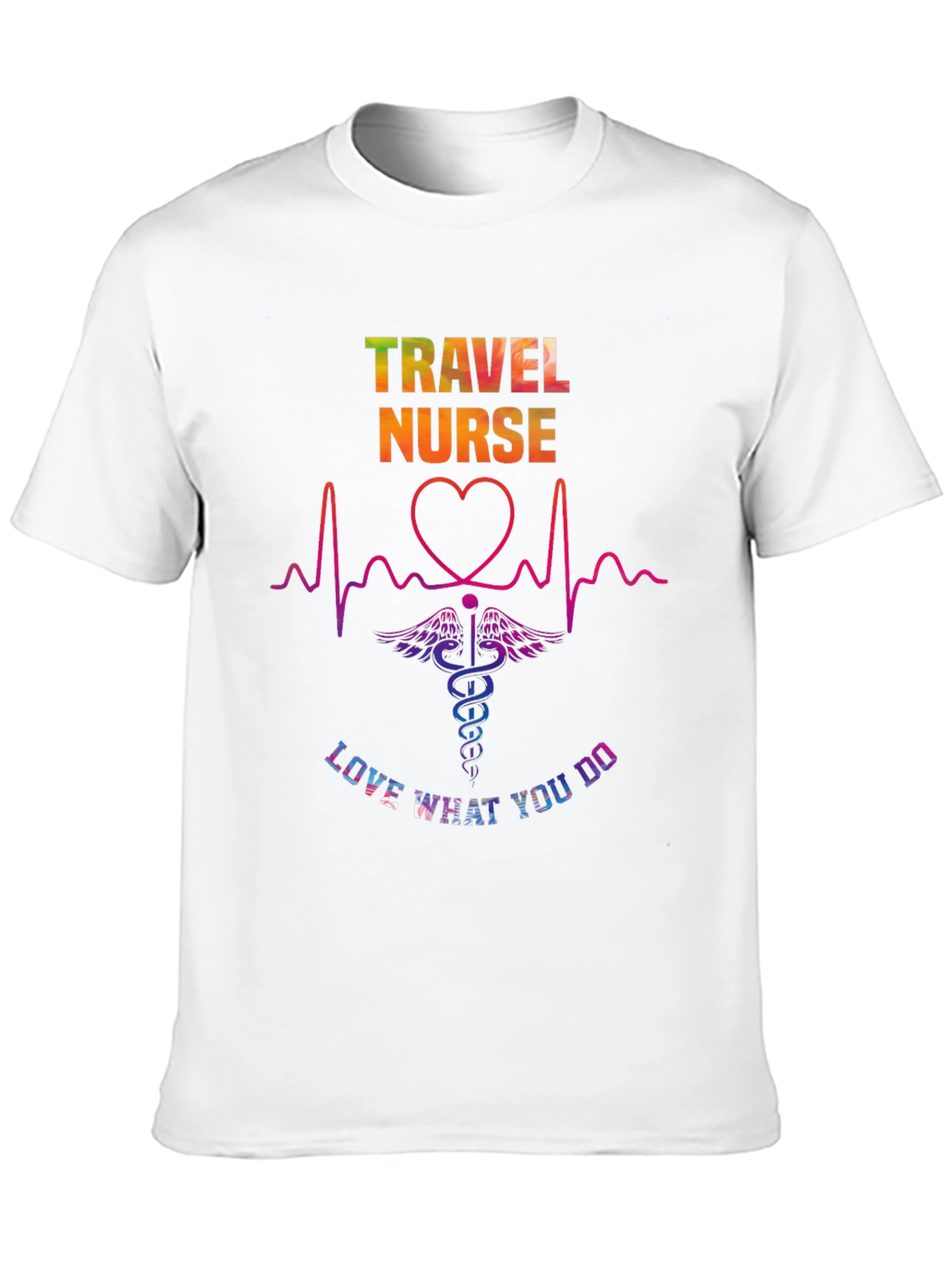 Travel Nurse T-Shirt - Love What You Do!