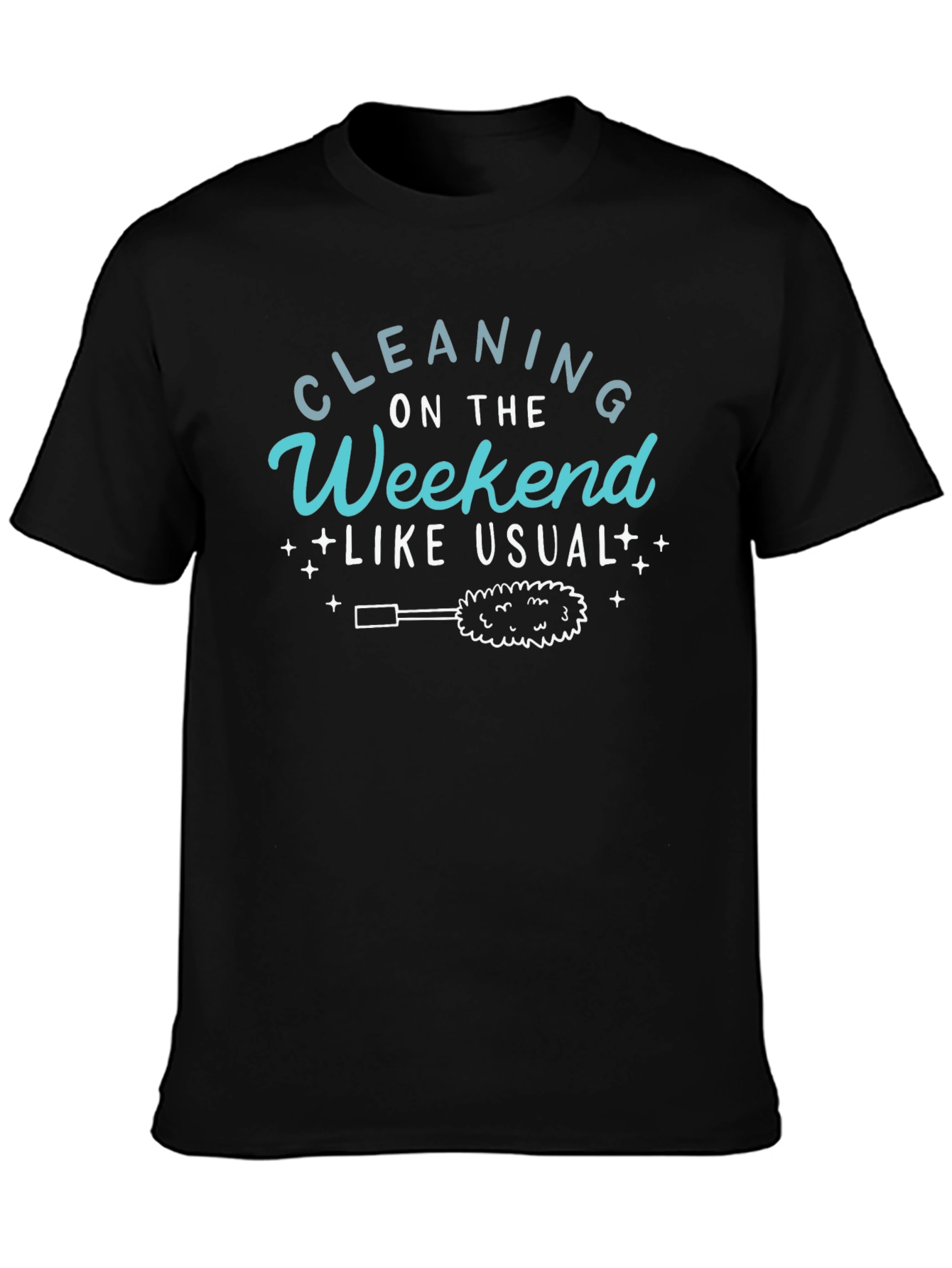 Cleaning On The Weekend Like Usual T-Shirt