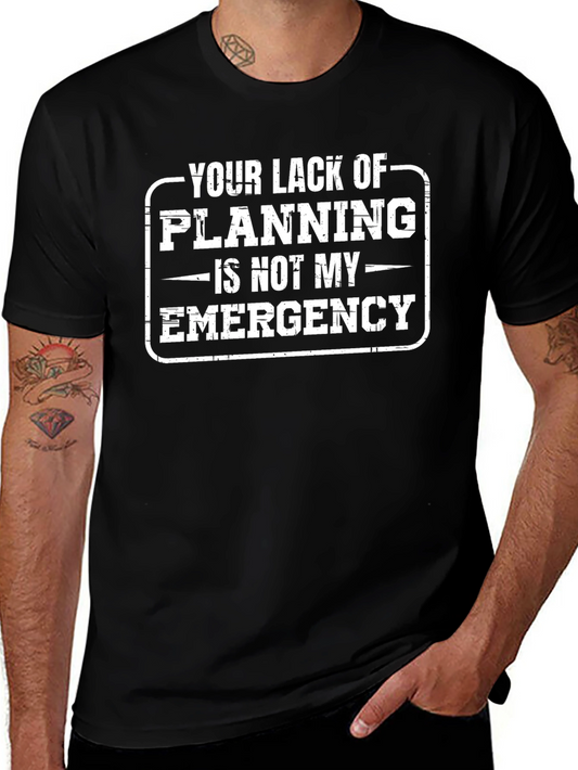 Funny Your Lack of Planning Graphic T-Shirt