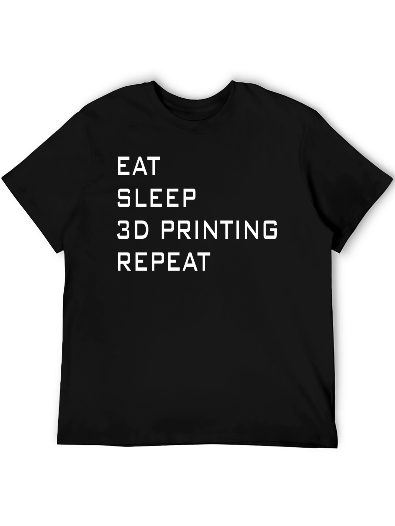 Eat Sleep 3D Printing Repeat T-Shirt