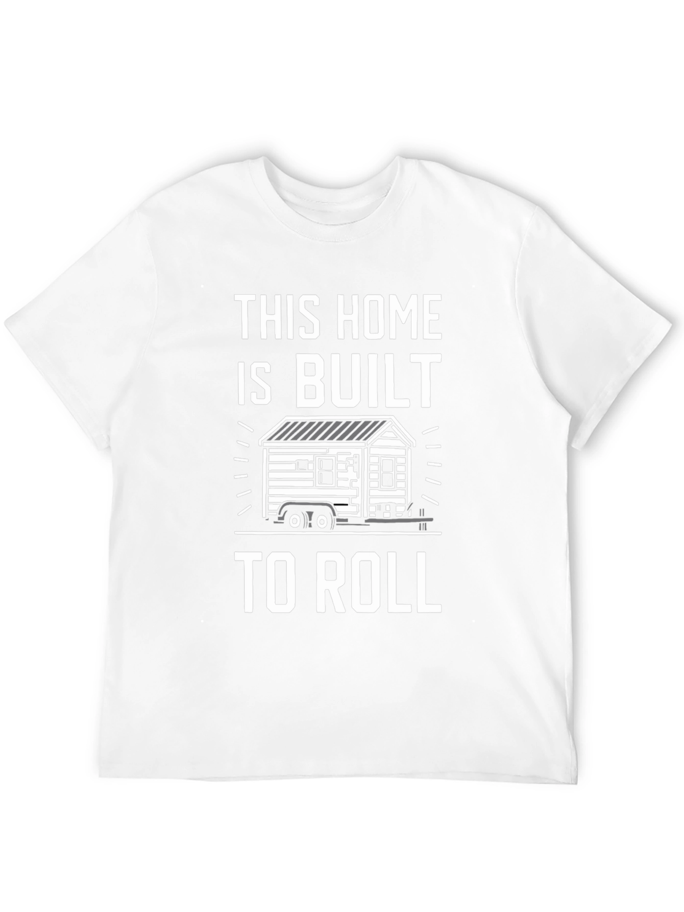 This Home Is Built To Roll T-Shirt