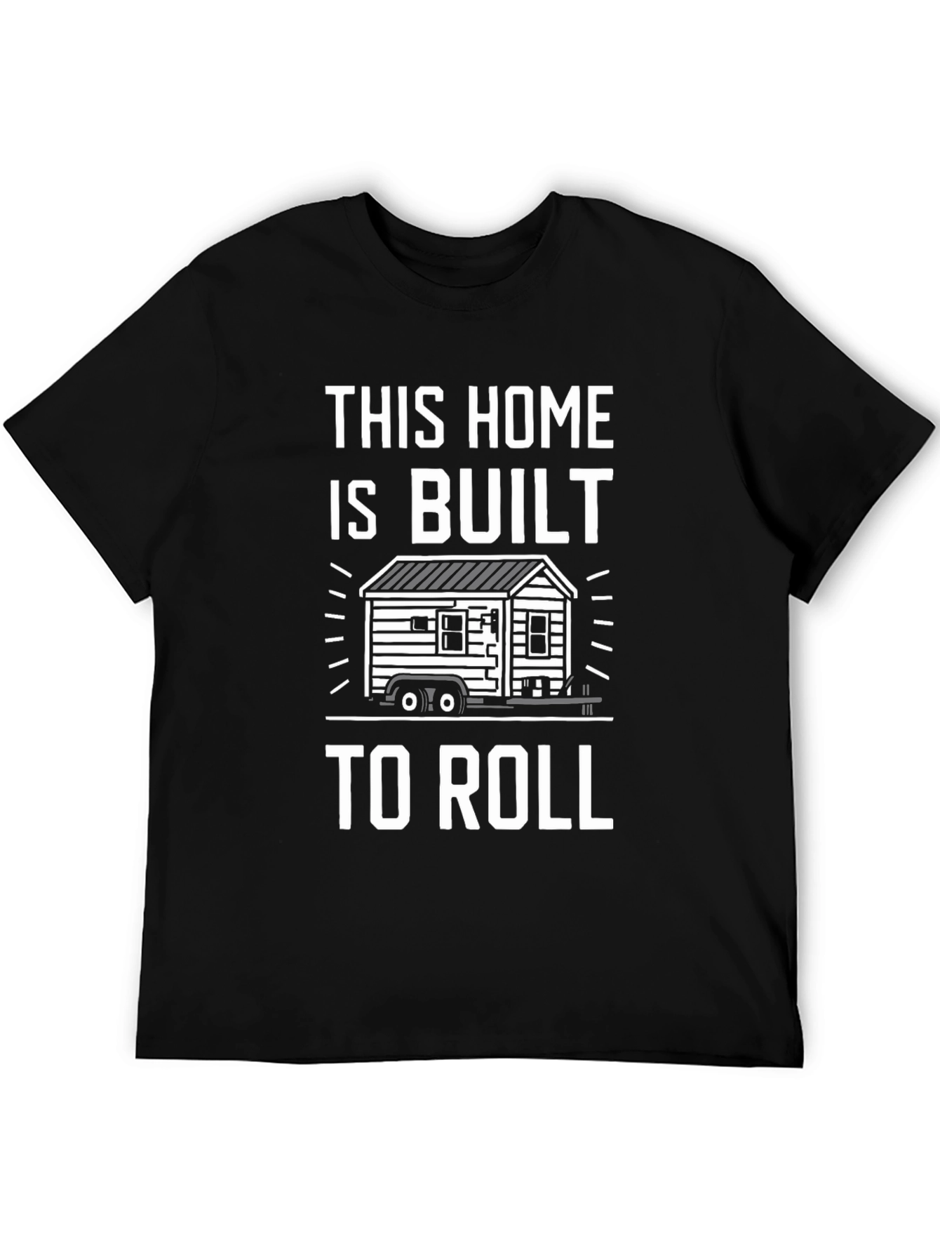 This Home Is Built To Roll T-Shirt