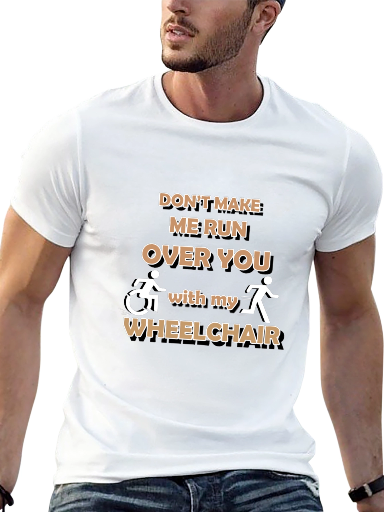 Funny Wheelchair T-Shirt: Dont Make Me Run Over You