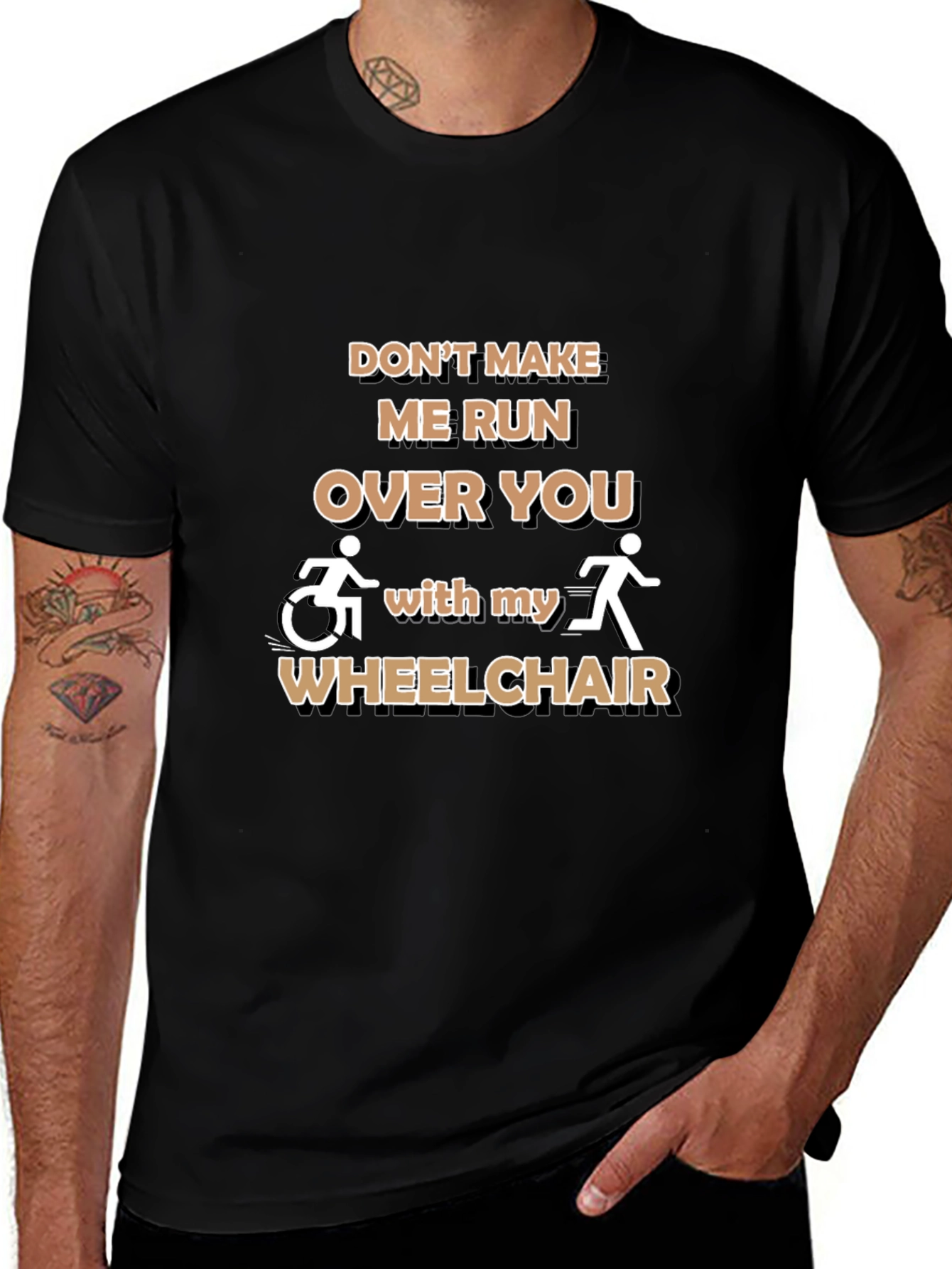 Funny Wheelchair T-Shirt: Dont Make Me Run Over You