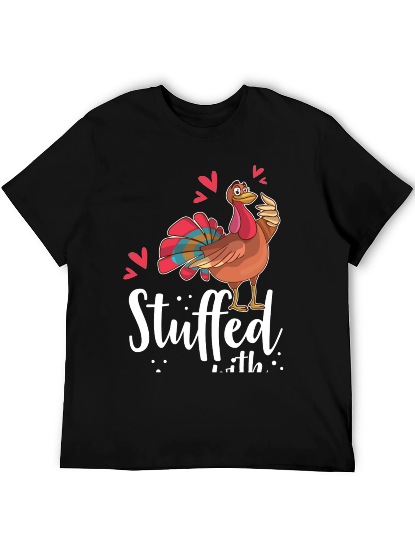 Funny Thanksgiving Turkey Stuffed With Love Graphic Tee