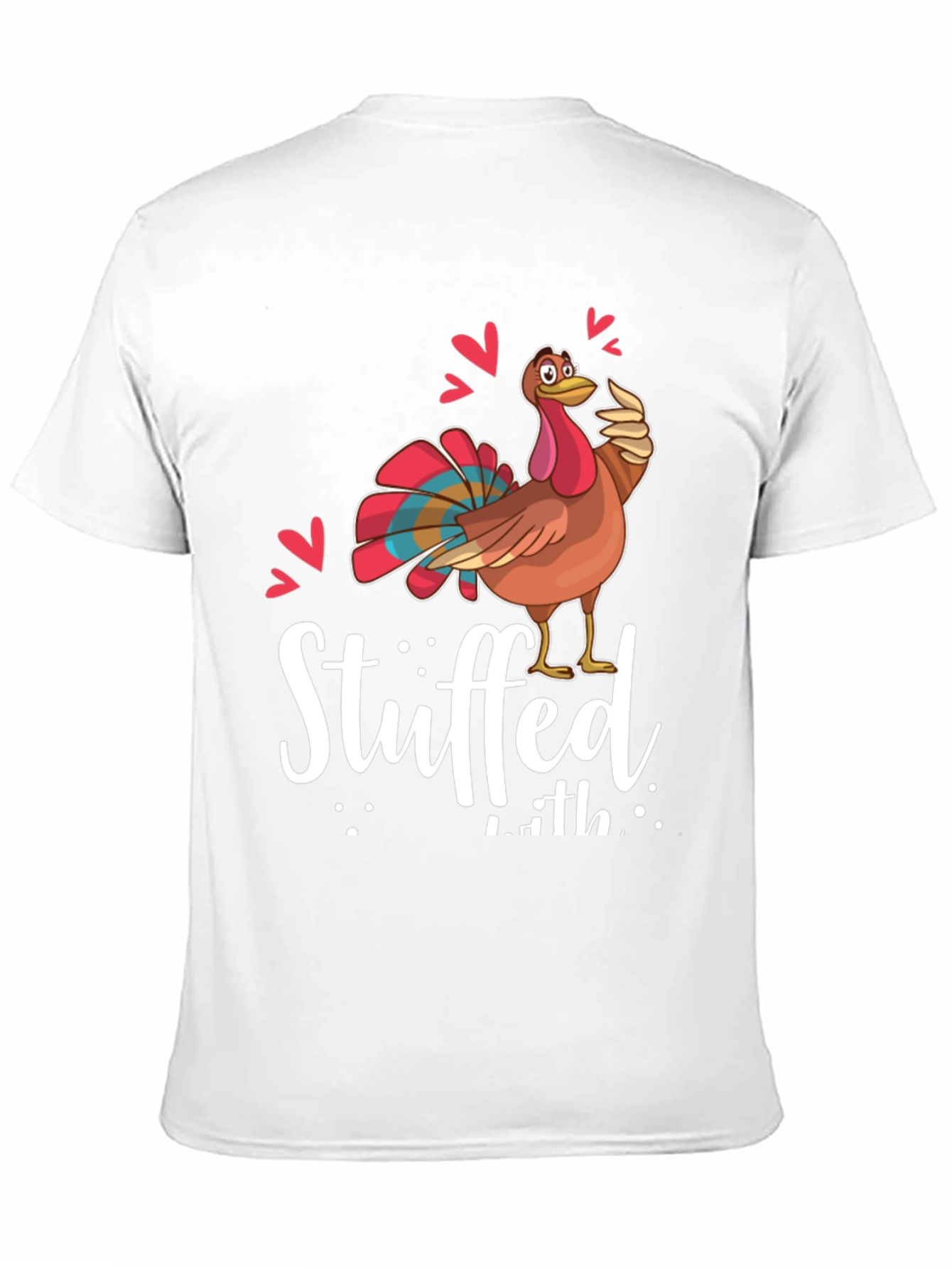 Funny Thanksgiving Turkey Stuffed With Love Graphic Tee