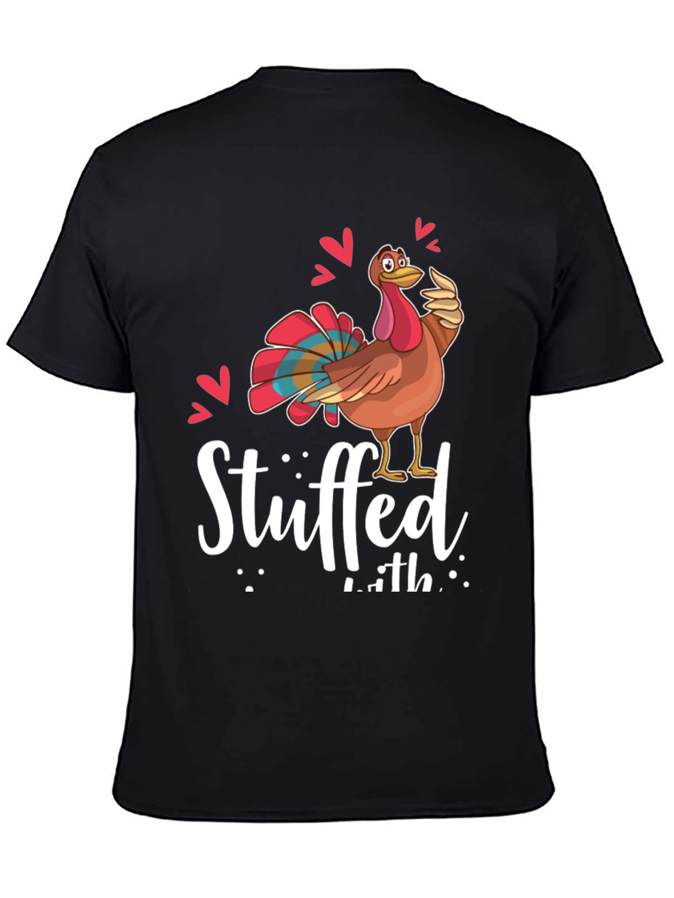 Funny Thanksgiving Turkey Stuffed With Love Graphic Tee