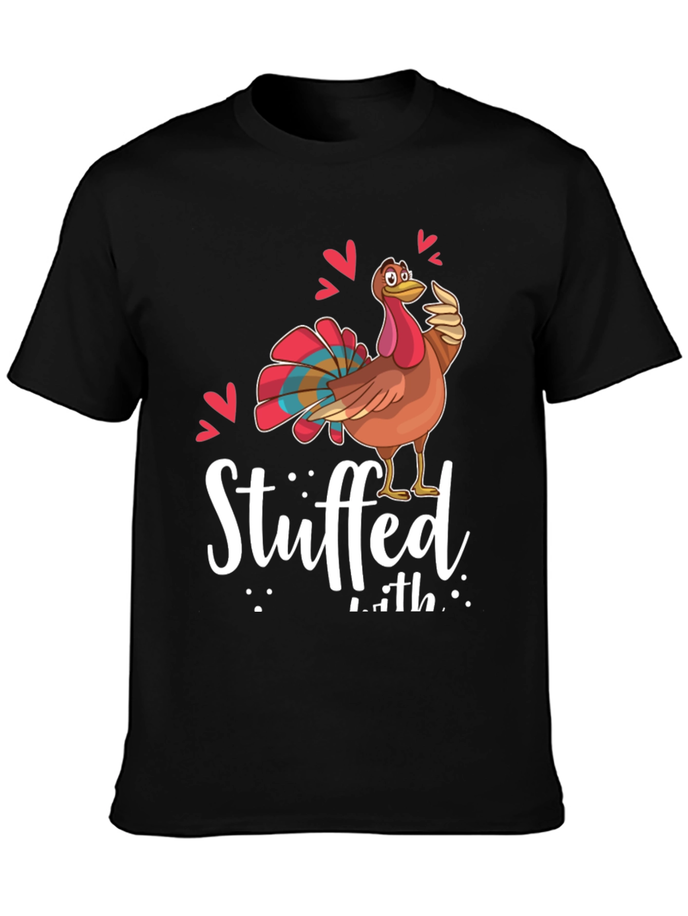 Funny Thanksgiving Turkey Stuffed With Love Graphic Tee