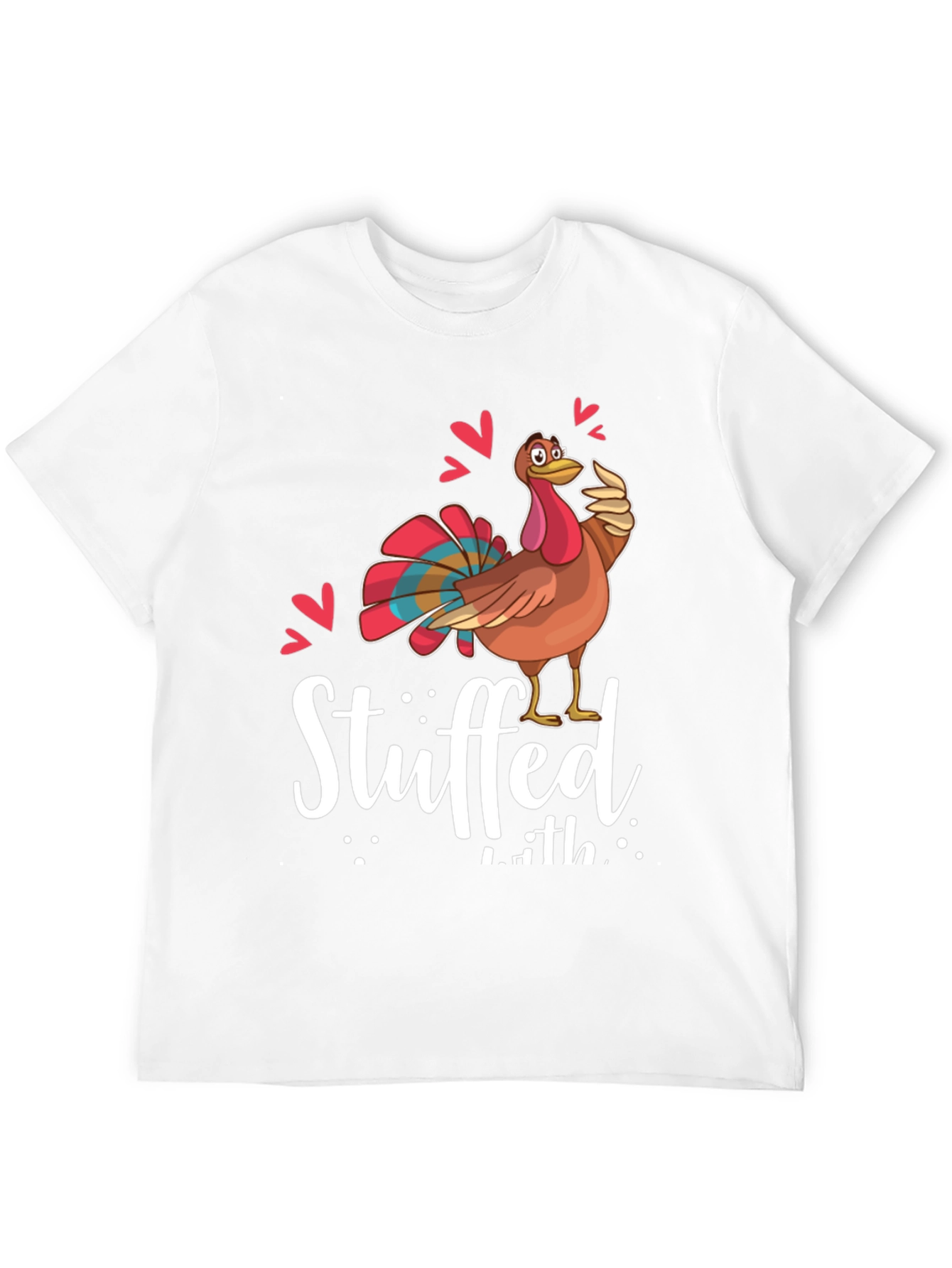 Funny Thanksgiving Turkey Stuffed With Love Graphic Tee