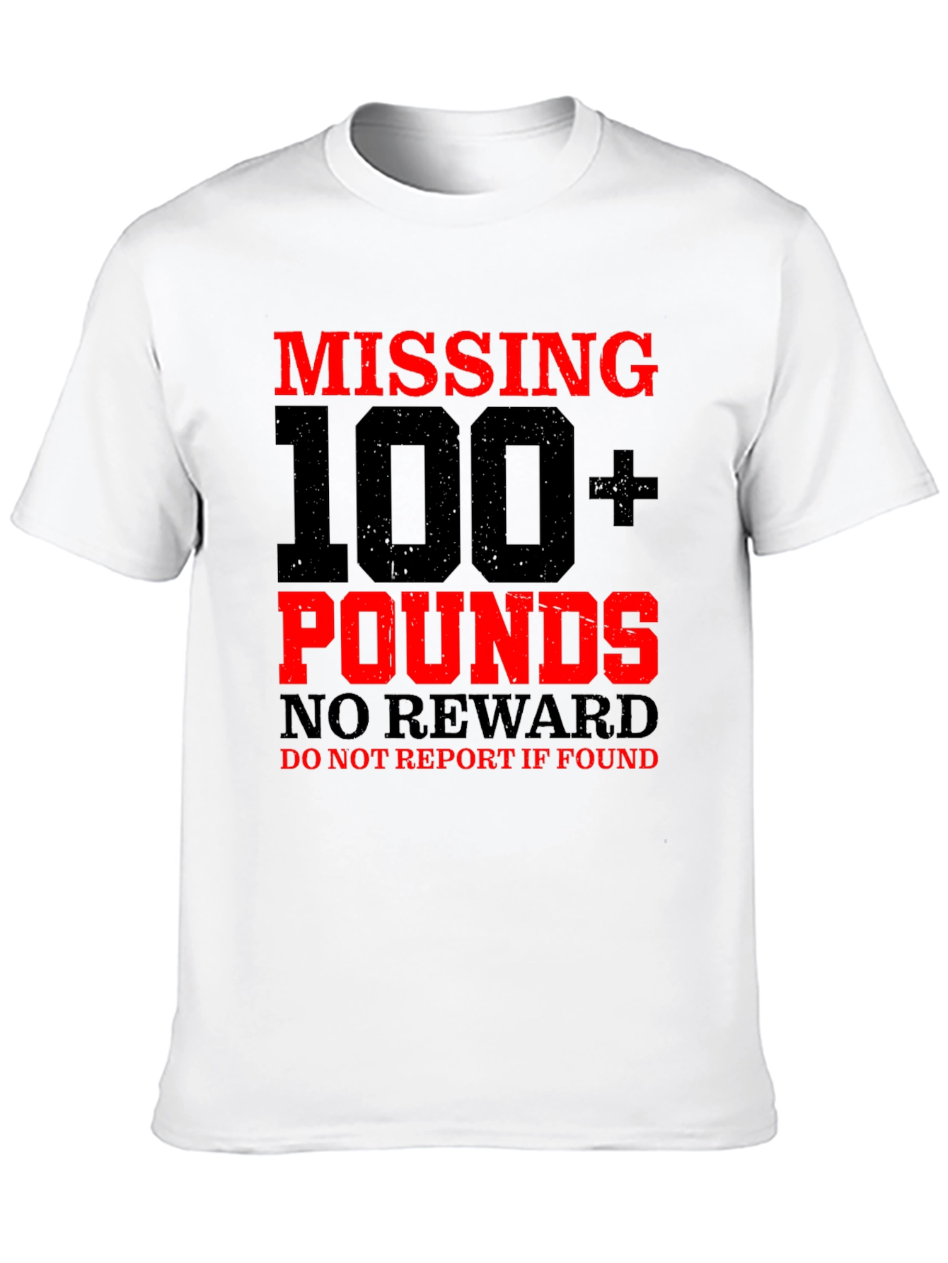 Missing 100+ Pounds Funny Graphic T-Shirt
