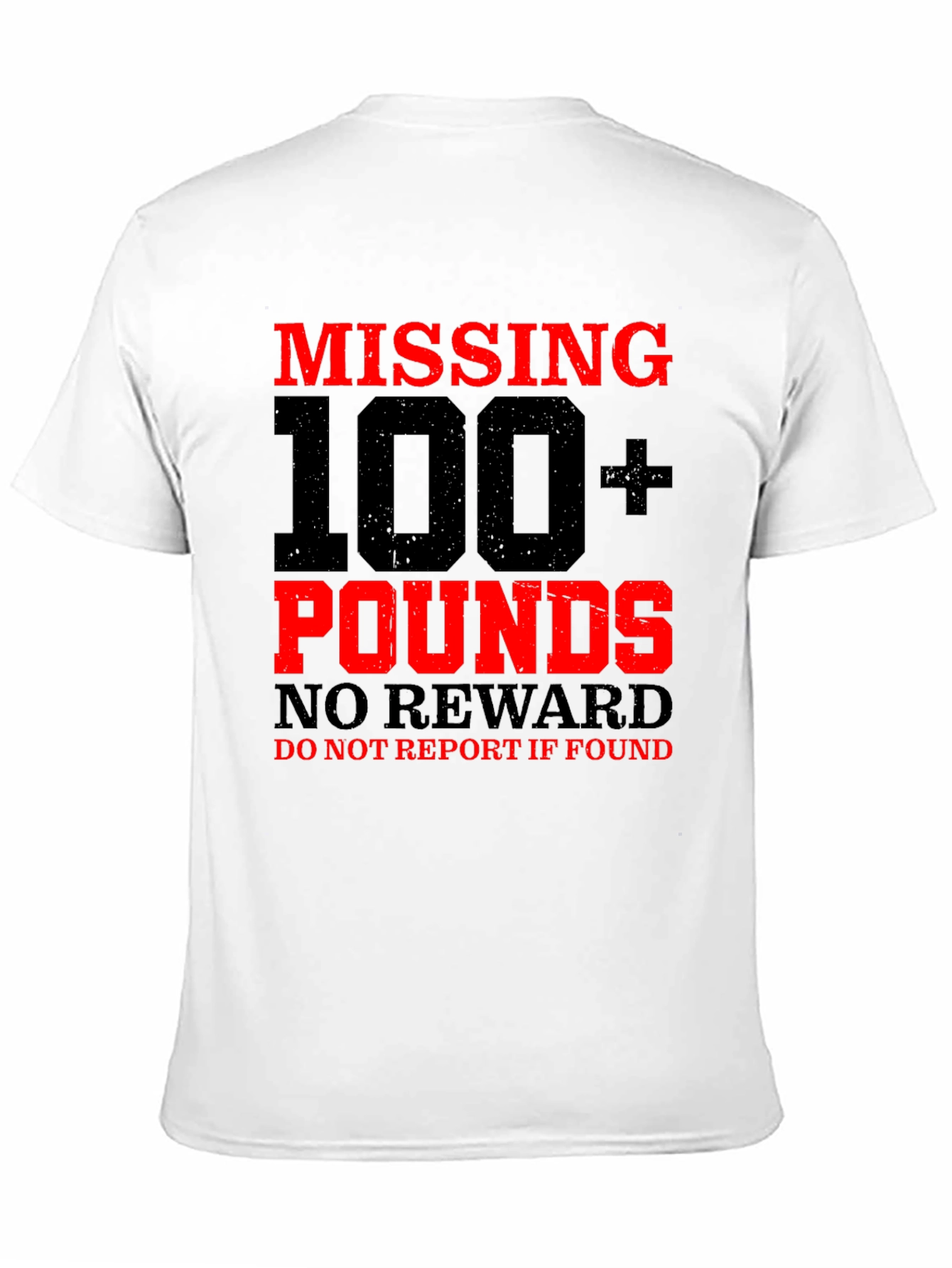 Missing 100+ Pounds Funny Graphic T-Shirt