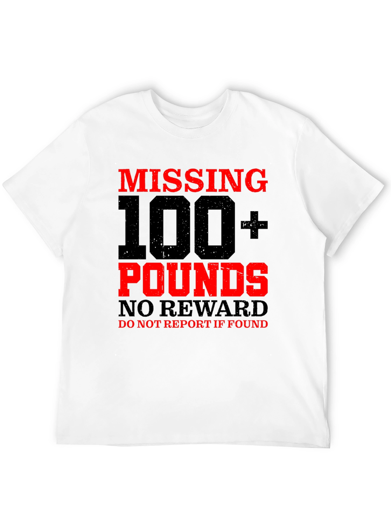 Missing 100+ Pounds Funny Graphic T-Shirt