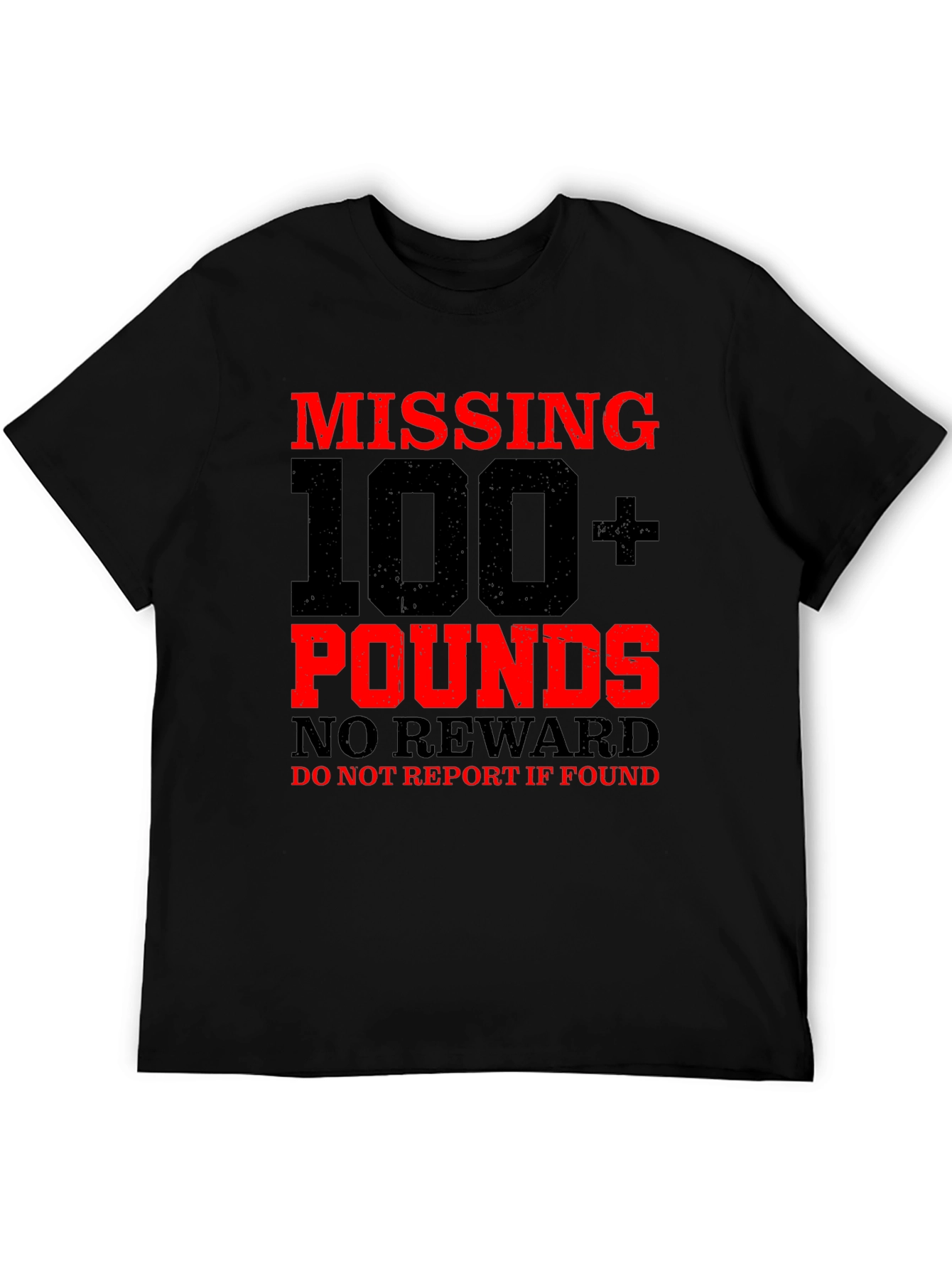 Missing 100+ Pounds Funny Graphic T-Shirt