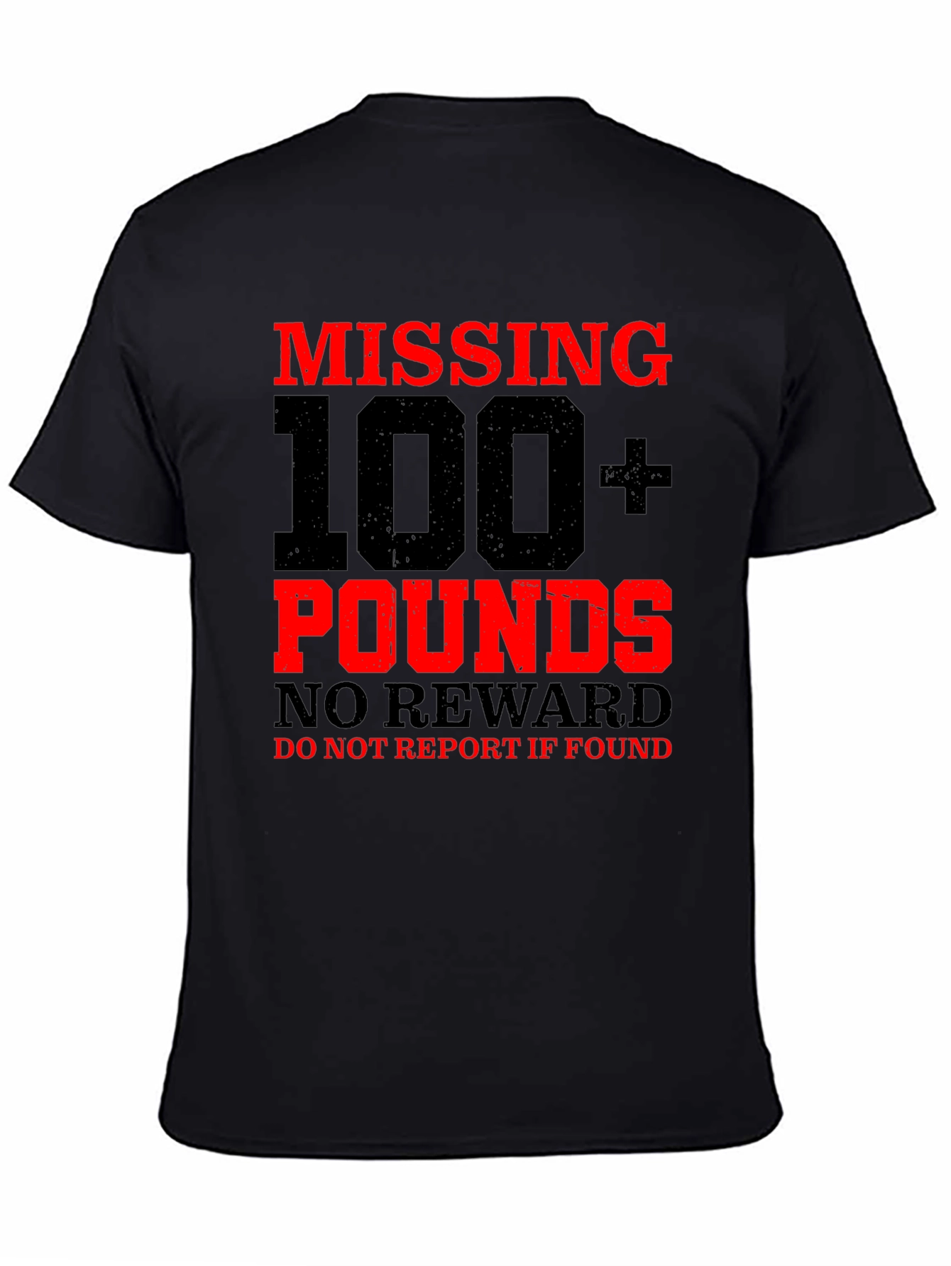 Missing 100+ Pounds Funny Graphic T-Shirt