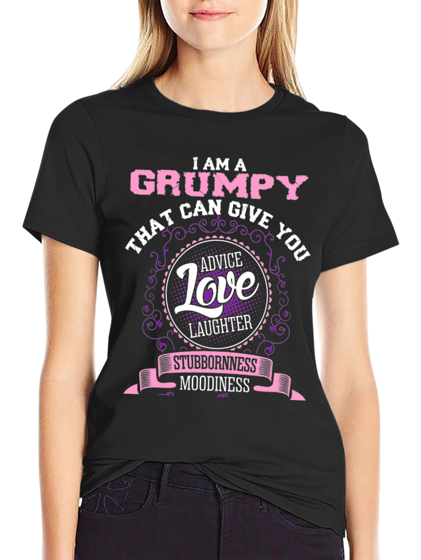 Grumpy Advice Love Laughter Stubbornness Moodiness T-Shirt
