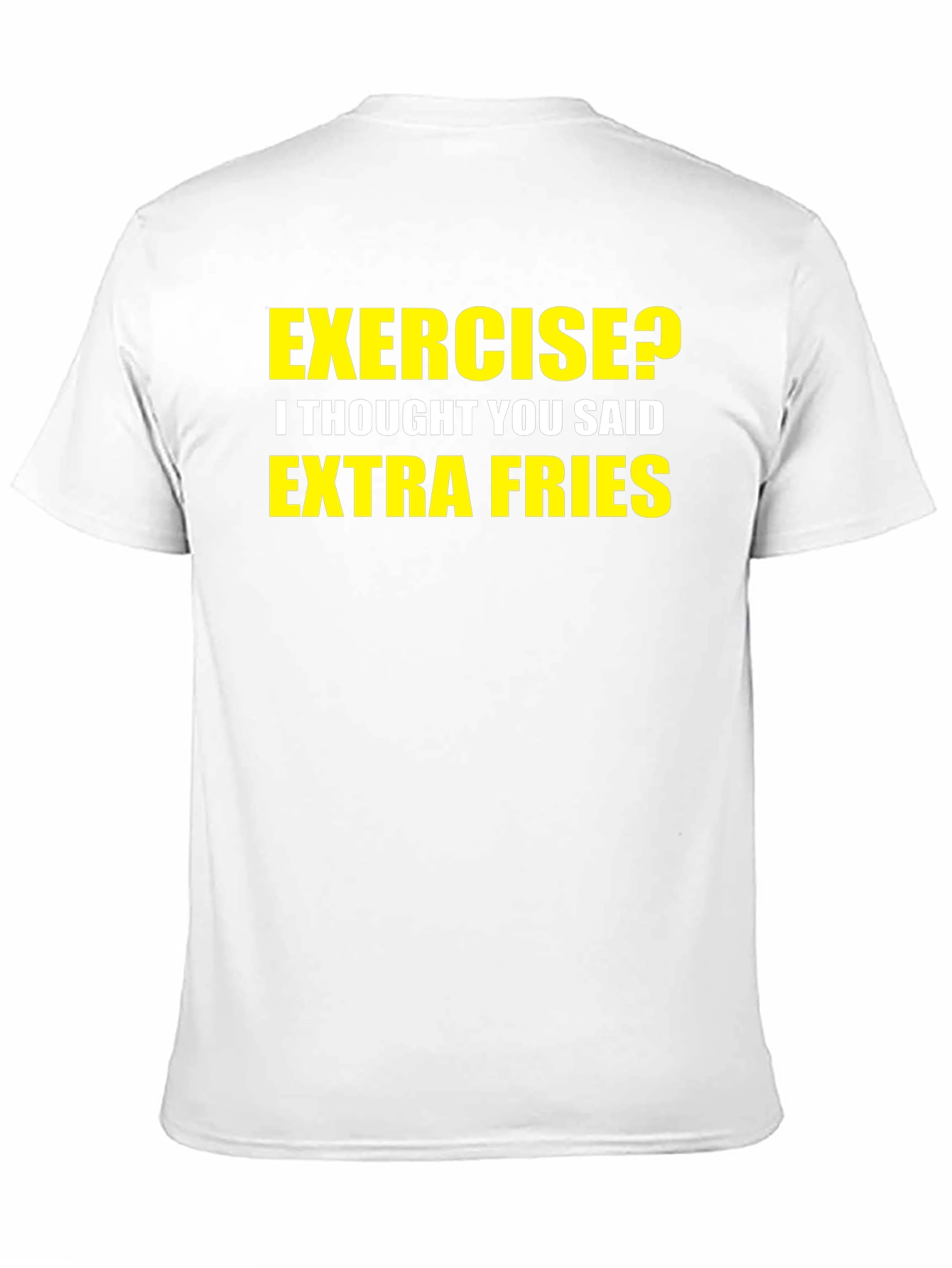 Exercise? Extra Fries! Graphic T-Shirt