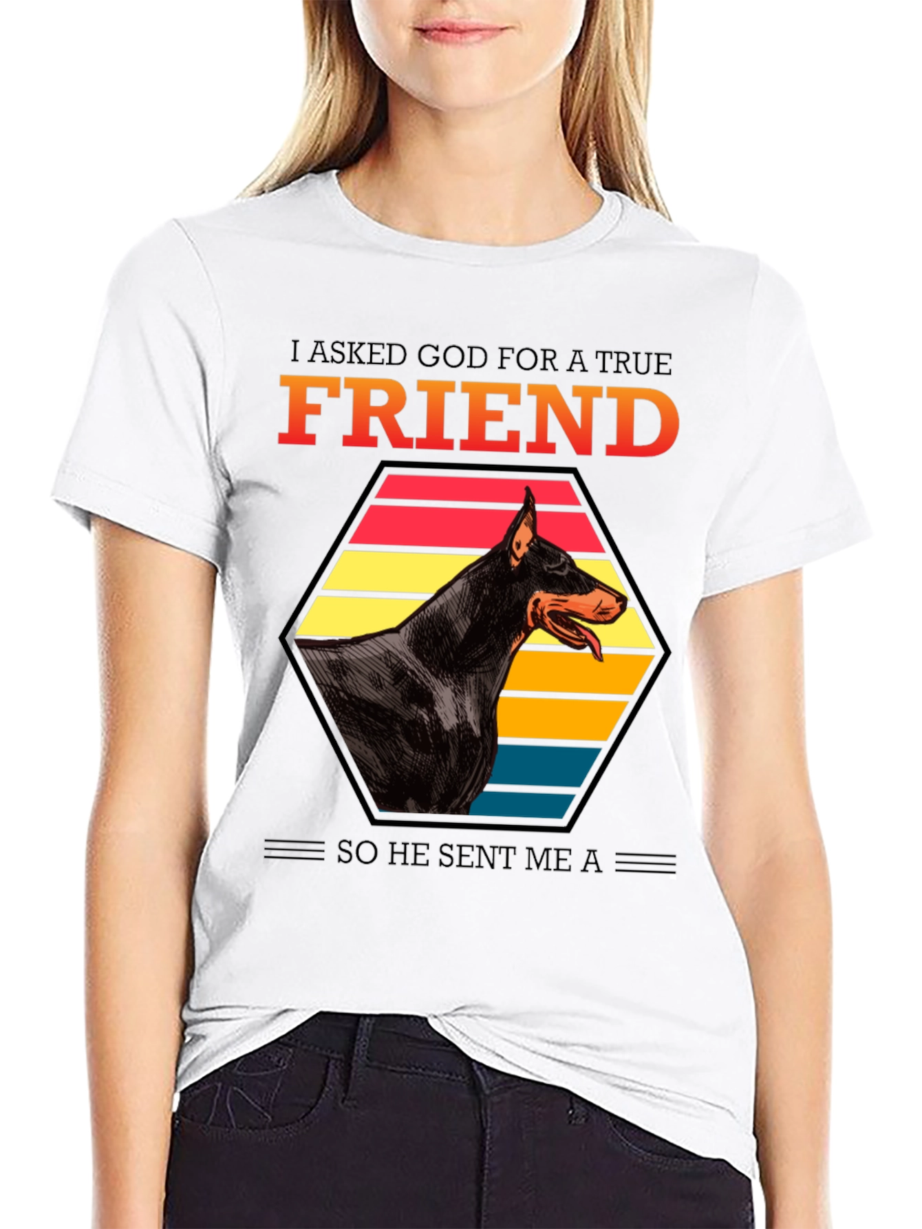 Doberman Friend T-Shirt: I Asked God
