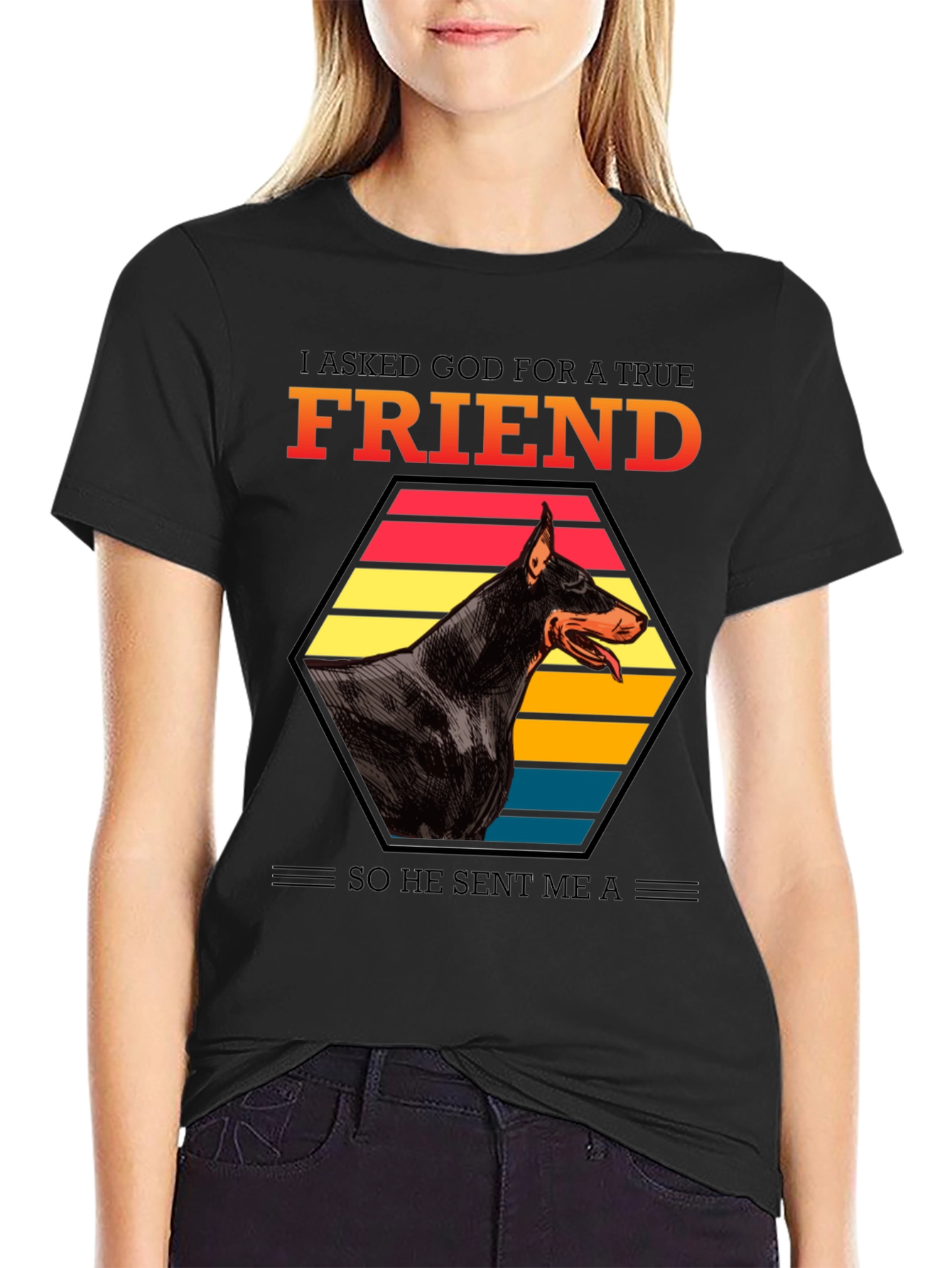 Doberman Friend T-Shirt: I Asked God