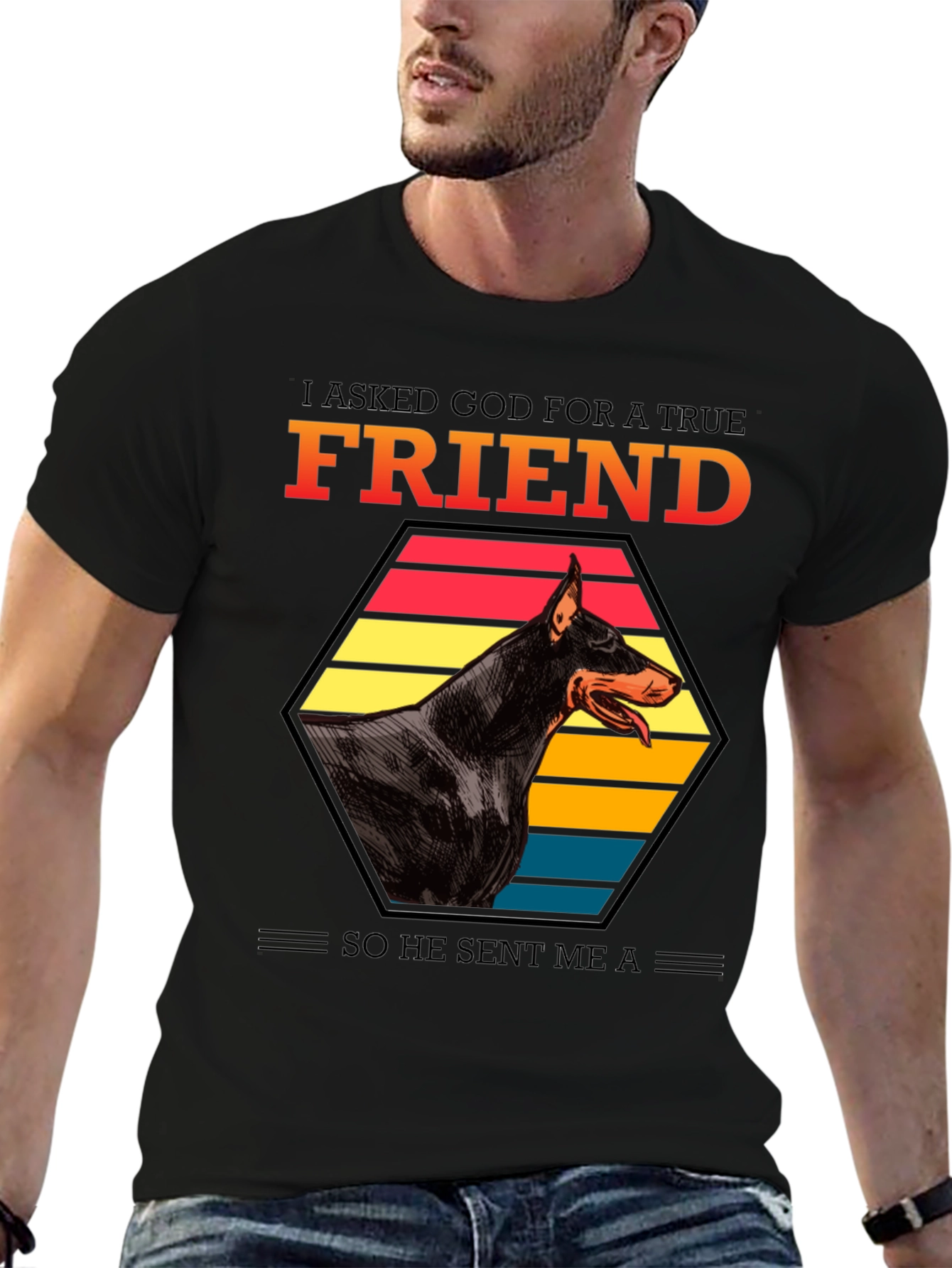 Doberman Friend T-Shirt: I Asked God