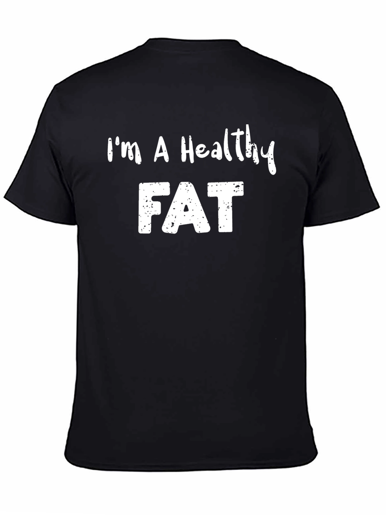 Im A Healthy Fat Slogan T-Shirt