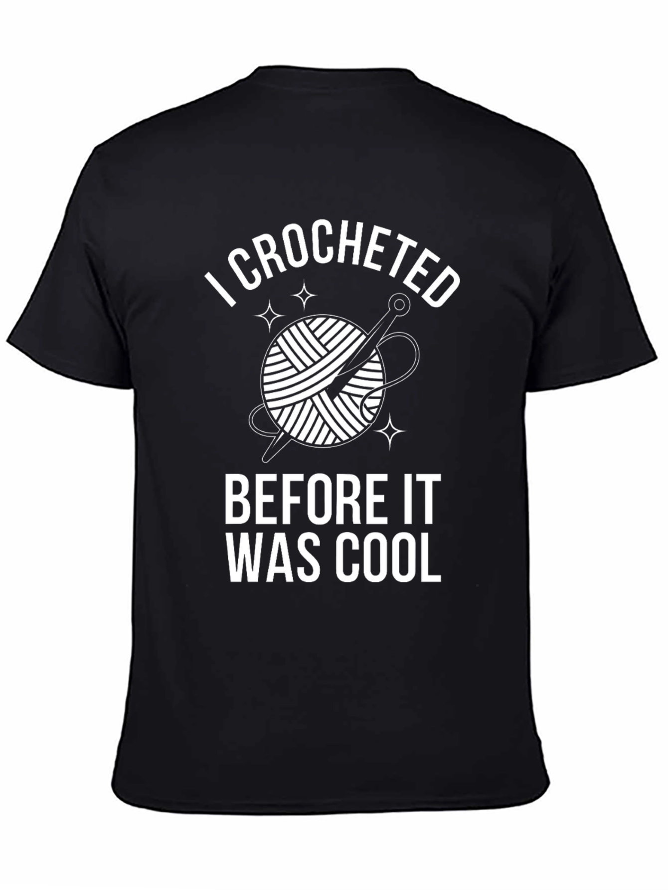 I Crocheted Before It Was Cool T-Shirt