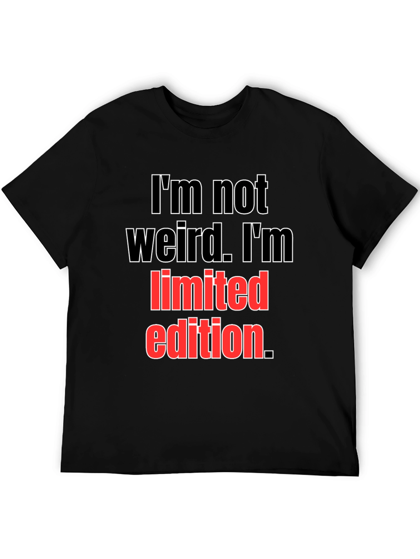 Im Not Weird Limited Edition Black T-Shirt