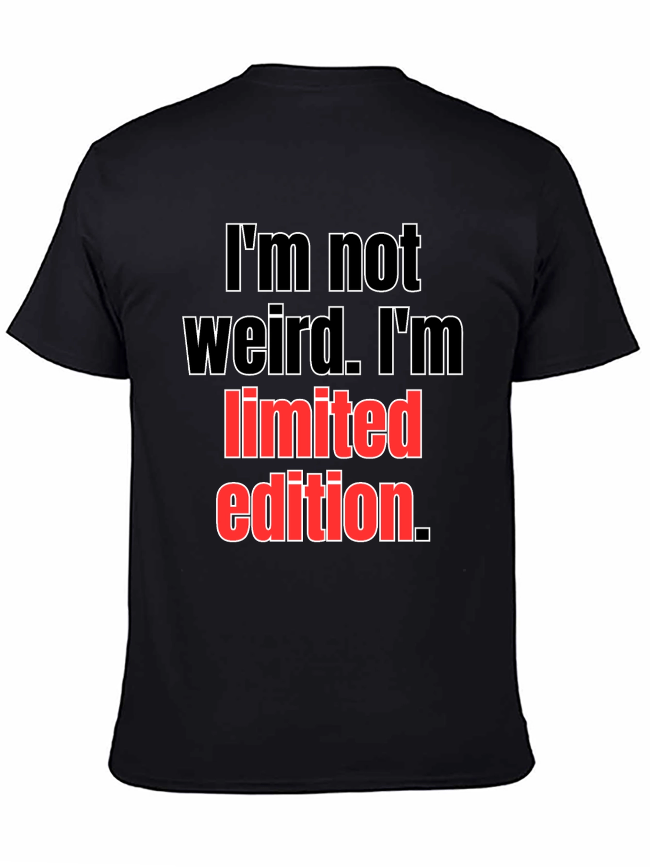 Im Not Weird Limited Edition Black T-Shirt