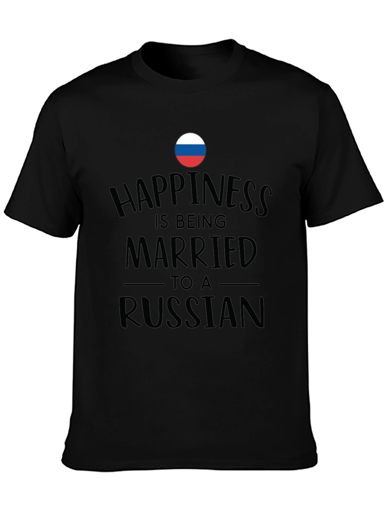 Happiness is Being Married to a Russian Black T-Shirt