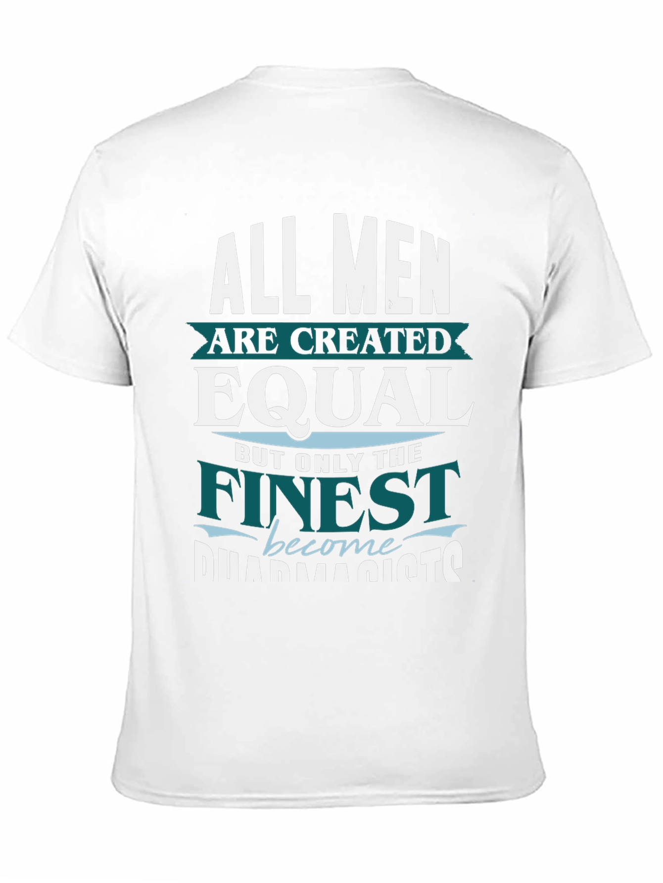 Finest Pharmacists T-Shirt - All Men Are Created Equal