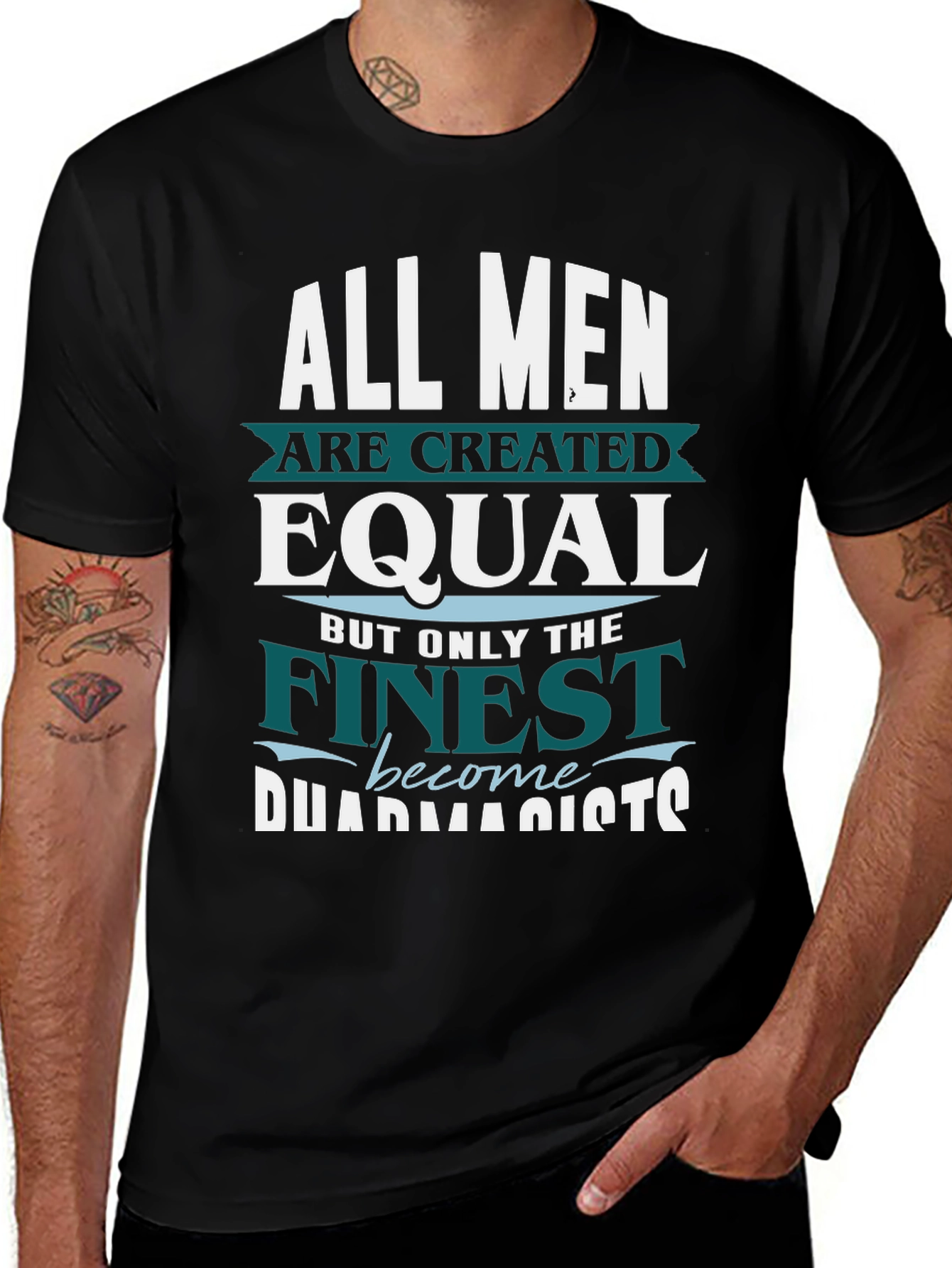 Finest Pharmacists T-Shirt - All Men Are Created Equal
