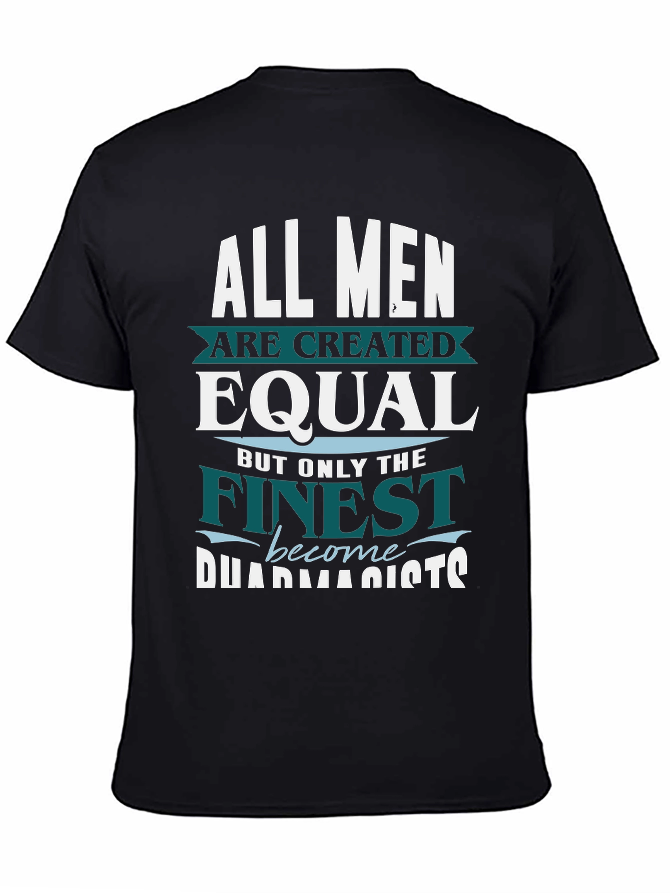 Finest Pharmacists T-Shirt - All Men Are Created Equal