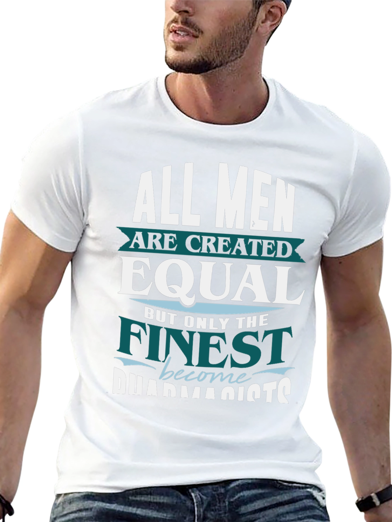 Finest Pharmacists T-Shirt - All Men Are Created Equal