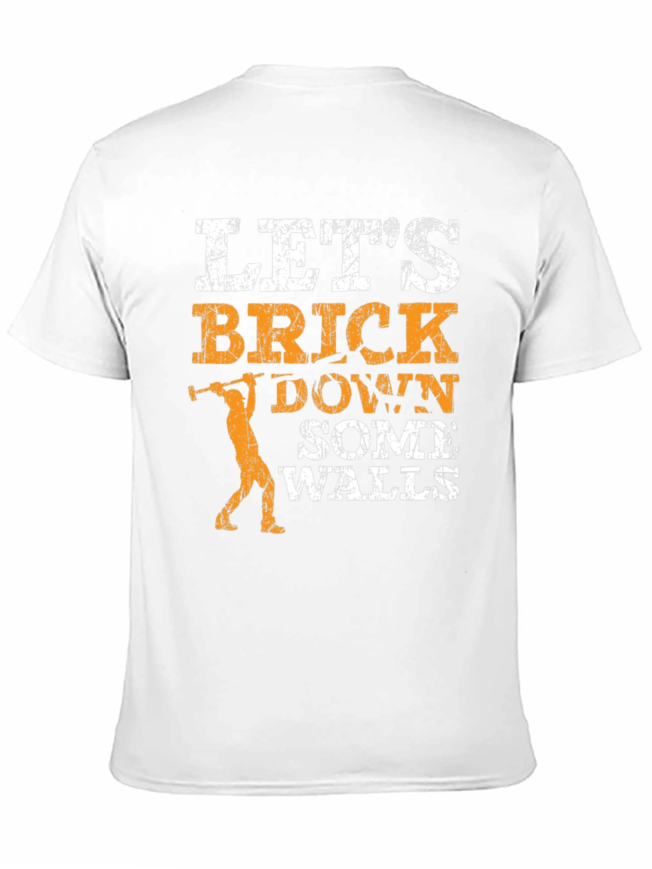 Lets Brick Down Some Walls Graphic T-Shirt